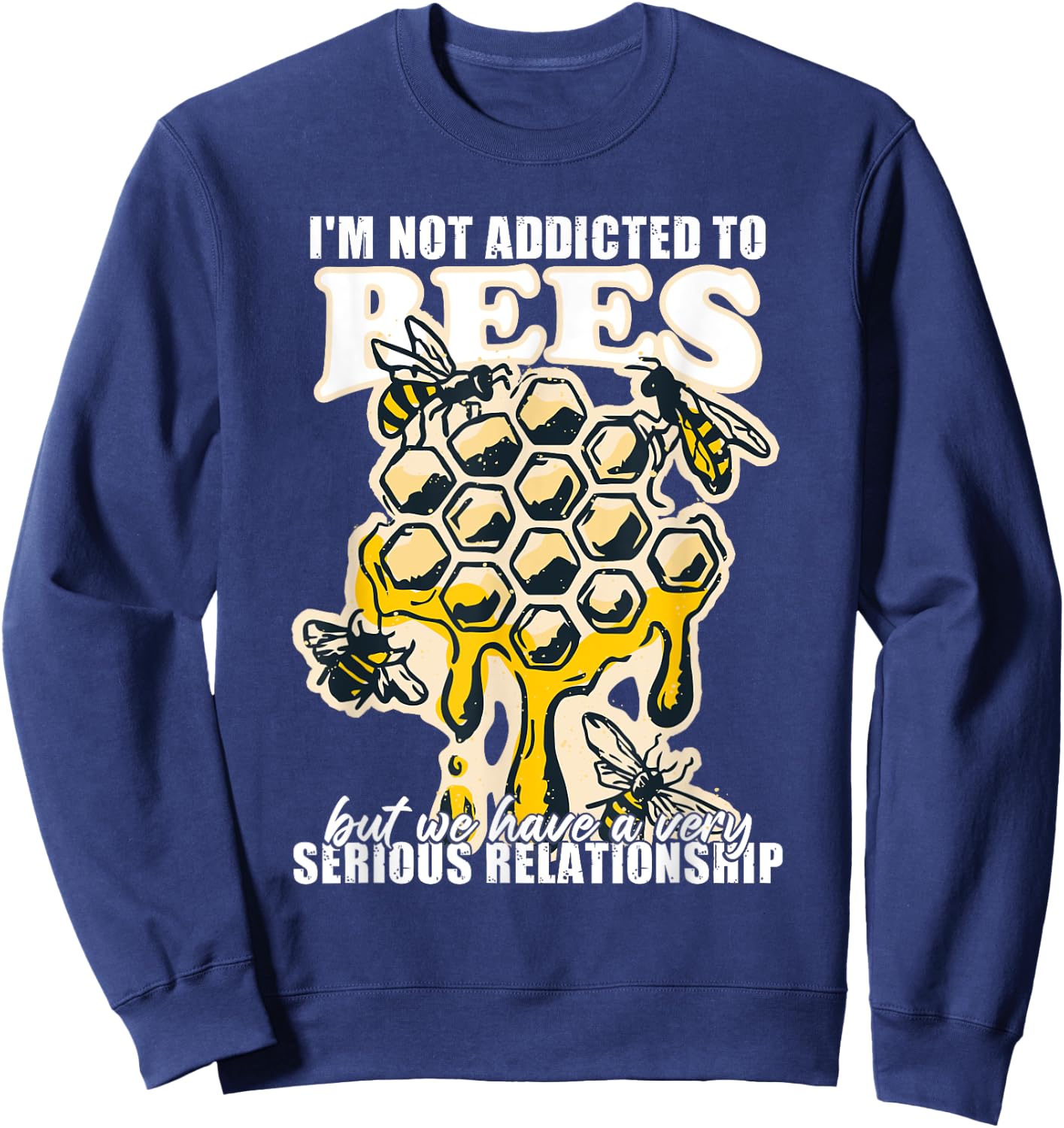 Honeybee Saying Bees Beekeeping Funny Sweatshirt - Sweatshirt | Navy