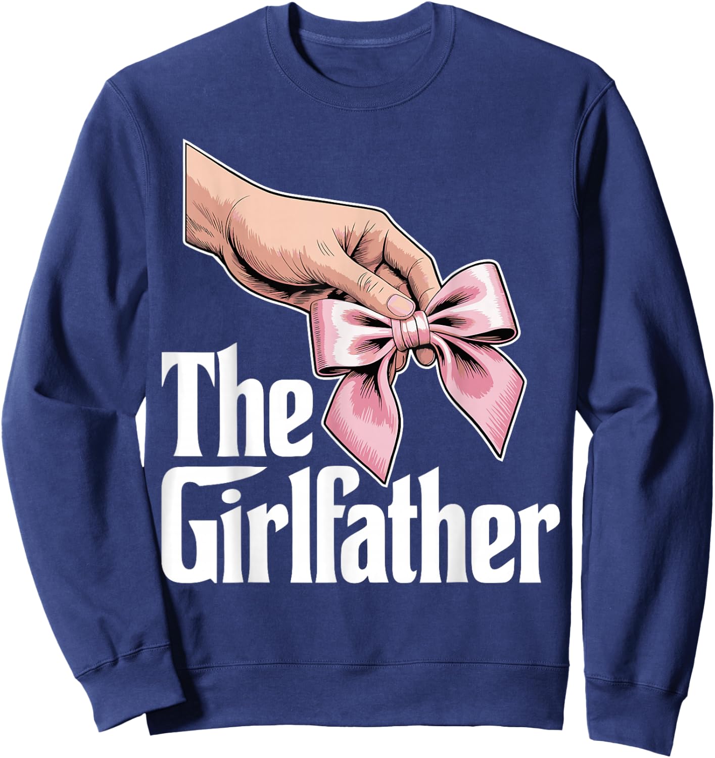 The Girlfather, Girl Dad Daddy's Little Girl, Father's Day Sweatshirt - Sweatshirt | Navy