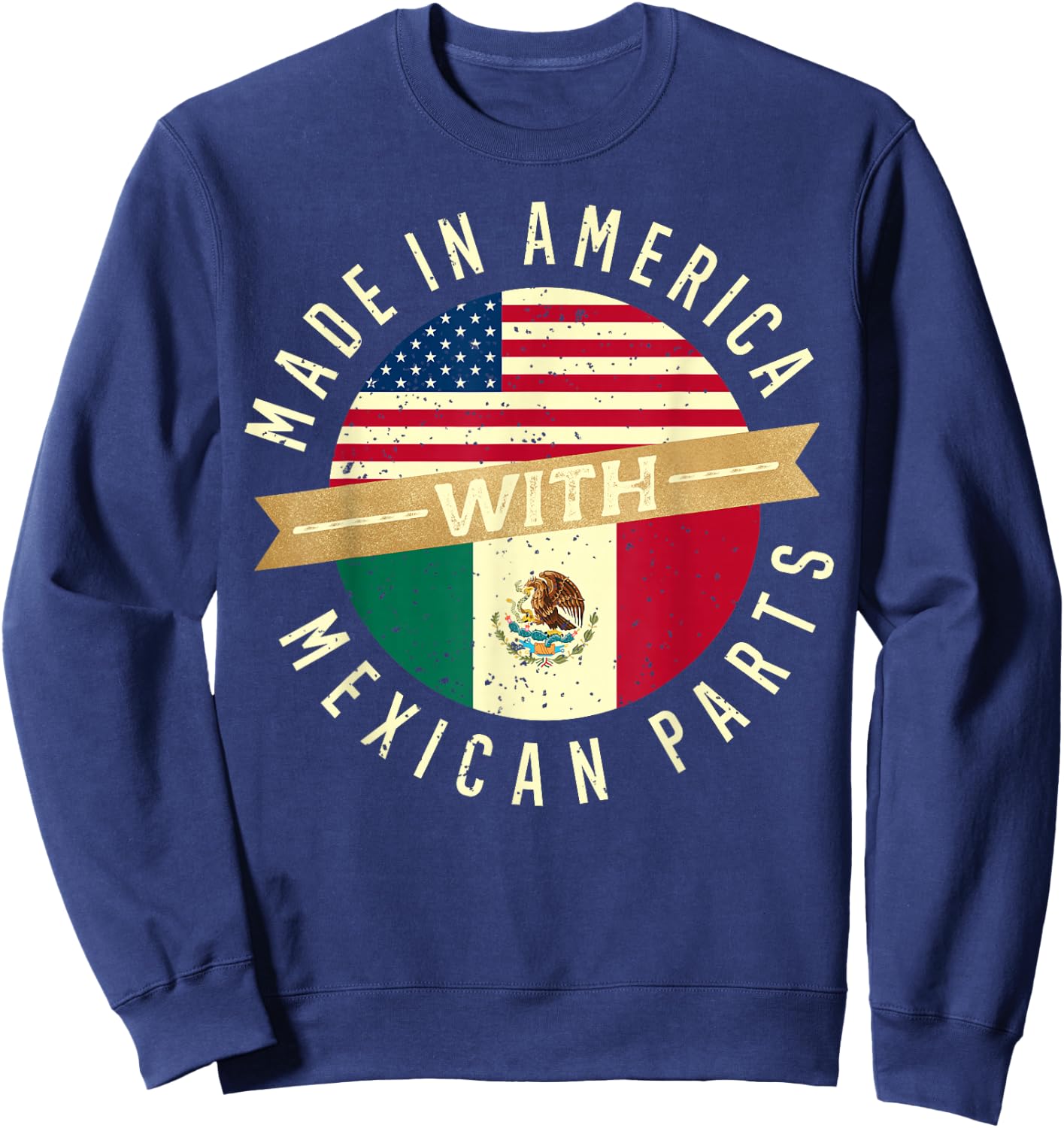 Made In America With Mexican Parts USA Mexico Flag Citizen Sweatshirt - Sweatshirt | Navy
