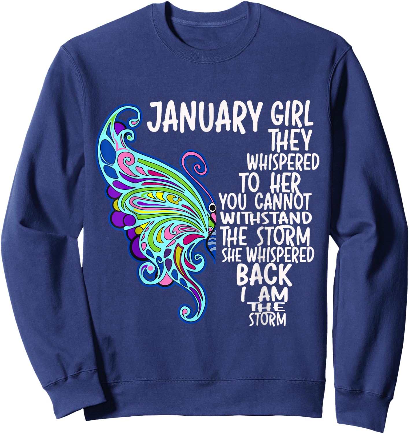 January Girl She Whispered Back I Am The Storm Butterfly Sweatshirt - Sweatshirt | Navy