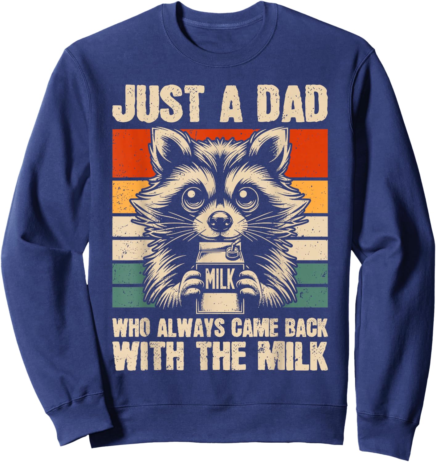 Just A Dad Who Always Came Back Racoon | Funny Father's Day Sweatshirt - Sweatshirt | Navy