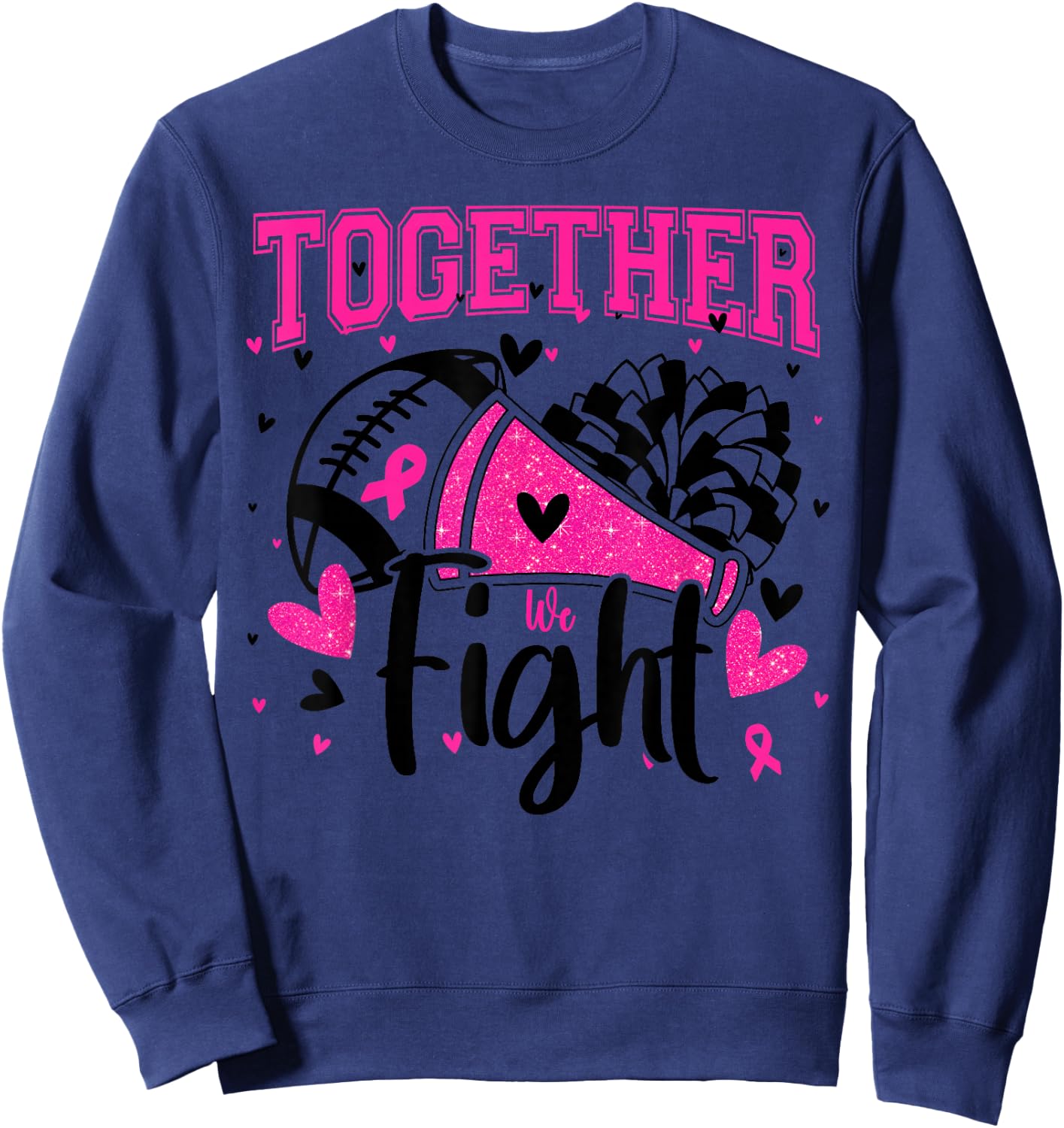 Together We Fight Breast Cancer Cheer Pink Ribbon Women Sweatshirt - Sweatshirt | Navy