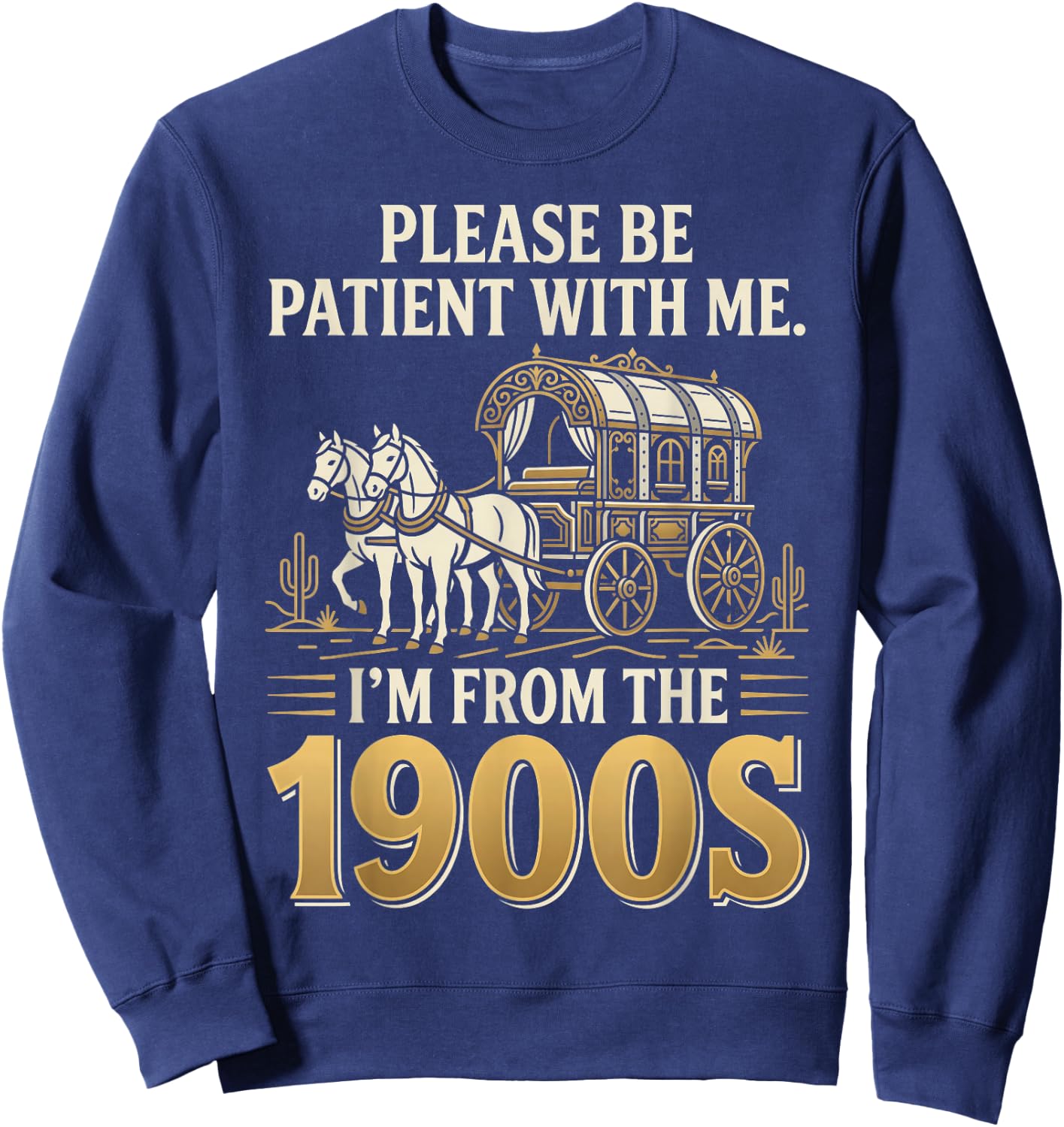 Please Be Patient I'm from the 1900s Sweatshirt - Sweatshirt | Navy