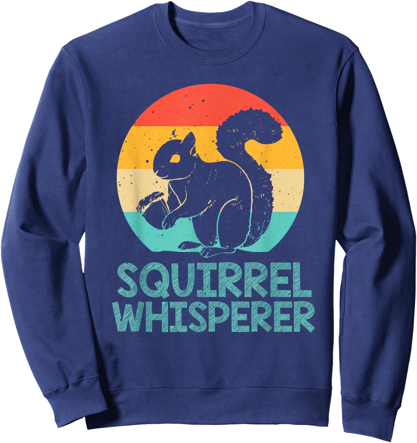 Funny Squirrel Whisperer Art Men Women Kids Squirrel Lover Sweatshirt - Sweatshirt | Navy