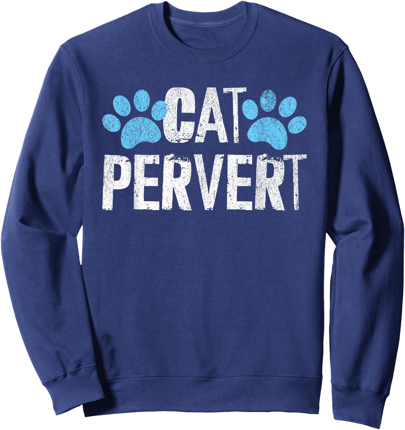 Cat Pervert Angry Neighbor Funny Viral Video Meme Sweatshirt - Sweatshirt | Navy