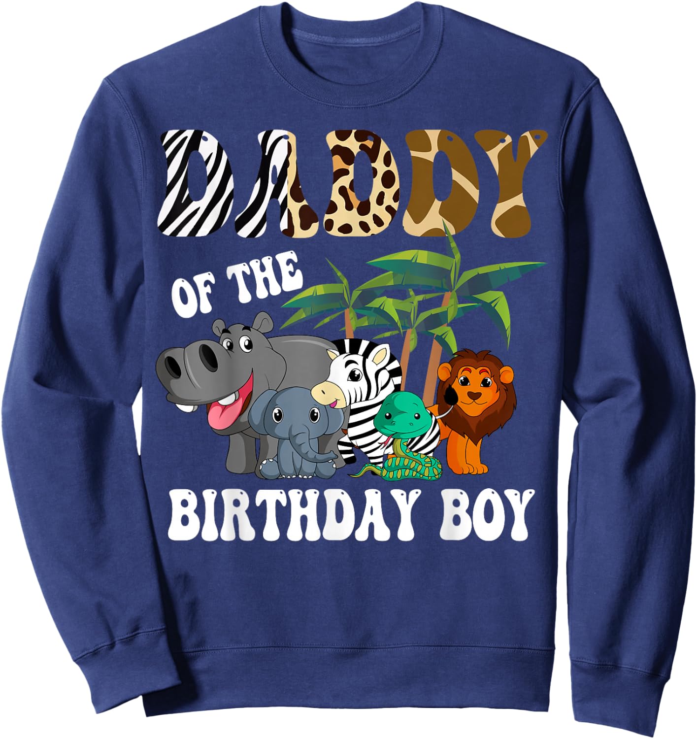 Daddy of the Birthday Boy Zoo Bday Safari Celebration Sweatshirt - Sweatshirt | Navy
