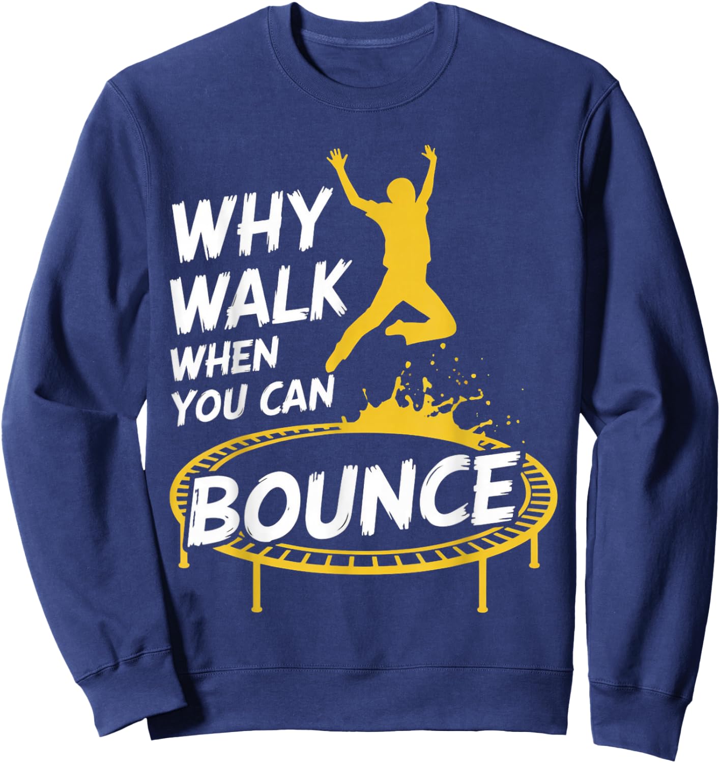 You Can Bounce Trampolining Jumping Jumper Trampoline Sweatshirt - Sweatshirt | Navy