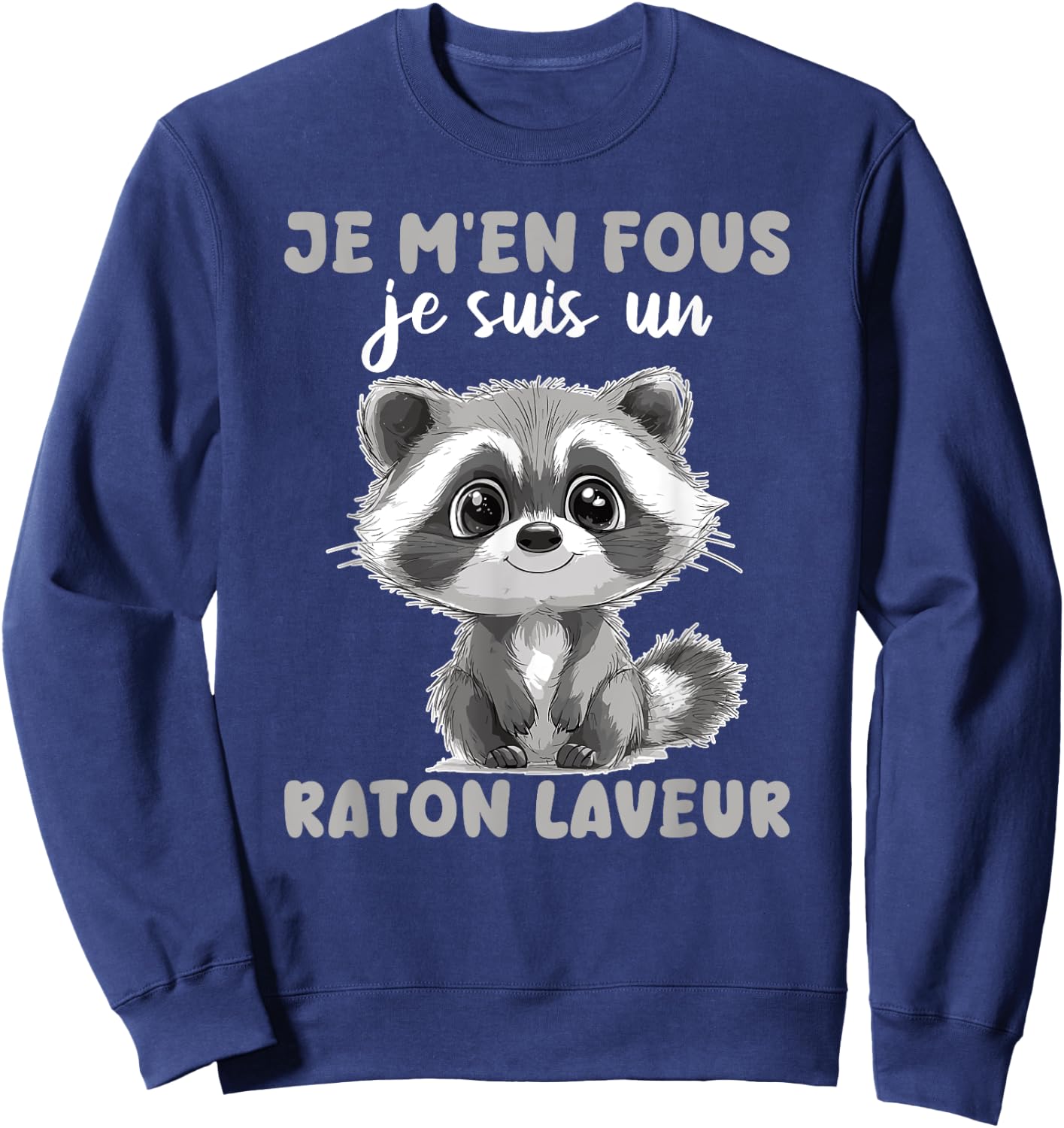 Je M'en Fous Je Suis Un Raccoon - Cute Raccoon , Black, S Sweatshirt - Sweatshirt | Navy