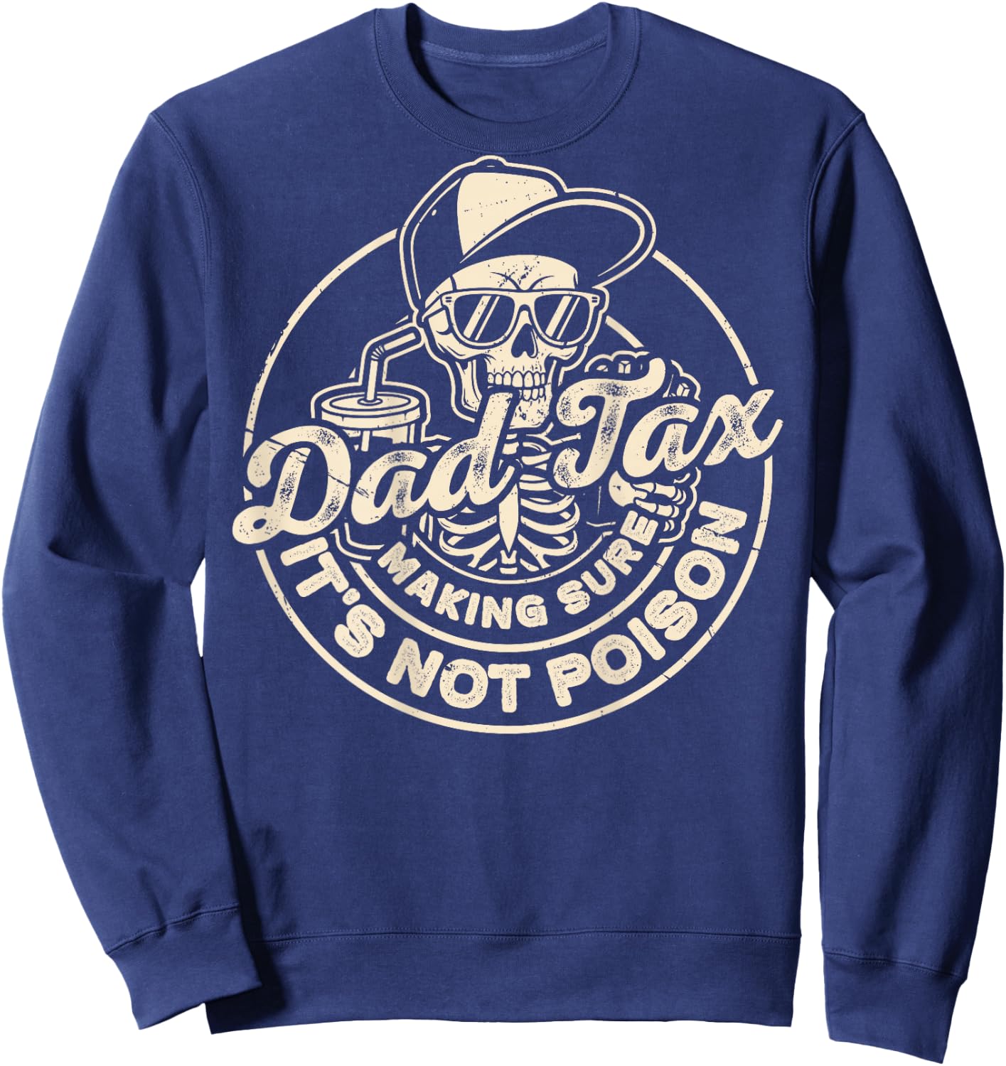 Dad Tax Making Sure It's Not Poison Dad Tax (On Back) Sweatshirt - Sweatshirt | Navy