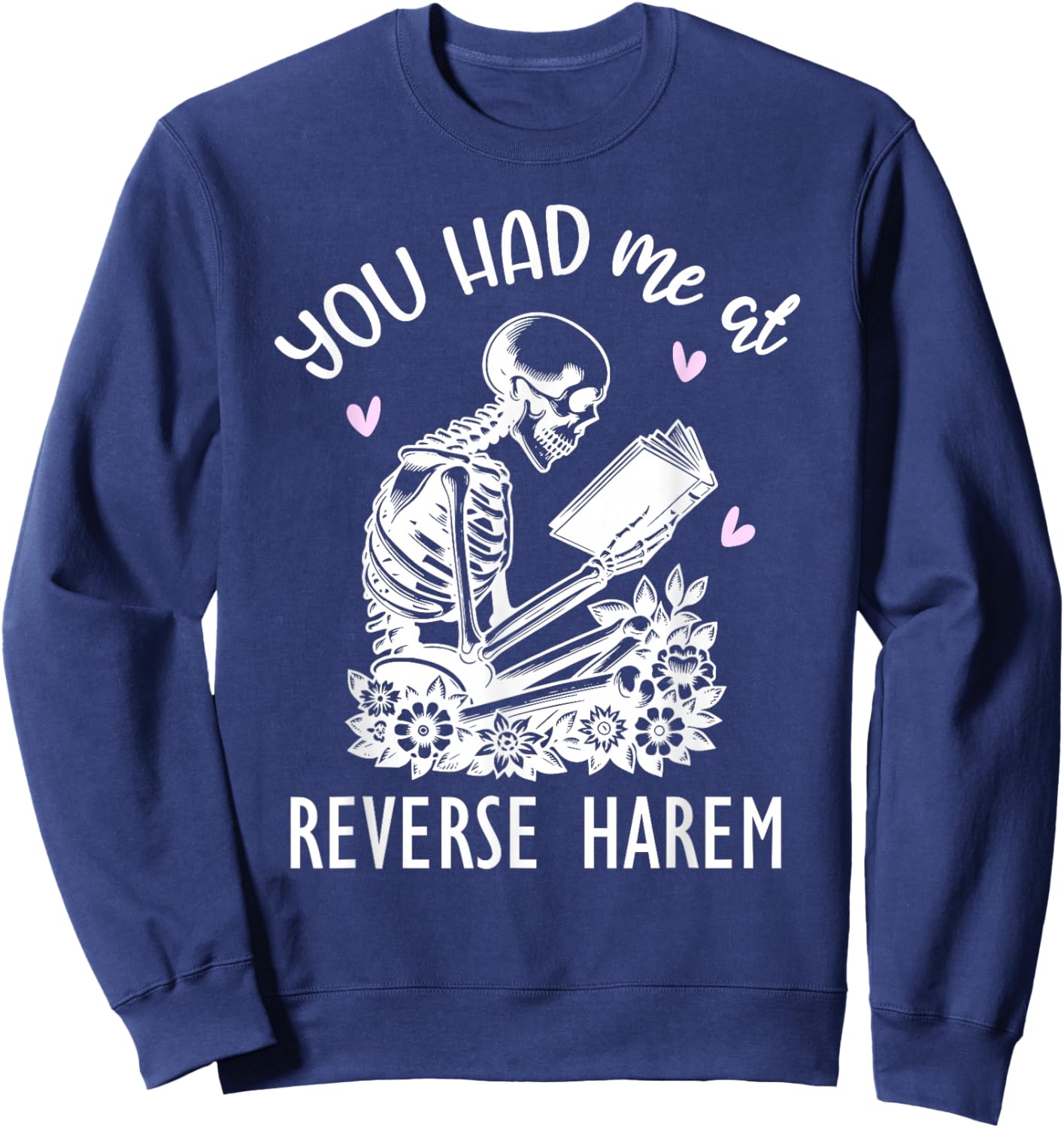 You Had Me At Reverse Harem Smutty Dark Romance Spicy Books Sweatshirt - Sweatshirt | Navy