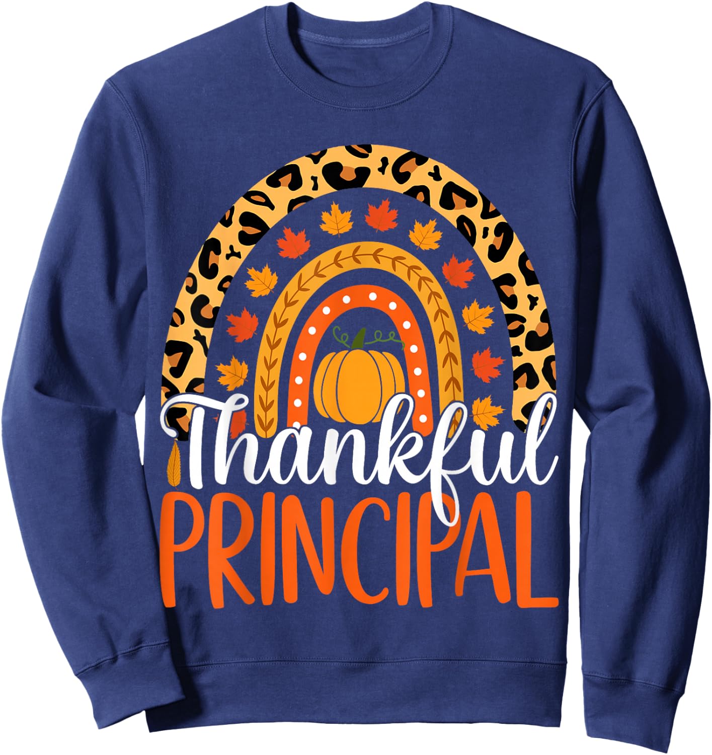 Thankful Principal Rainbow Fall Principal Thanksgiving Sweatshirt - Sweatshirt | Navy