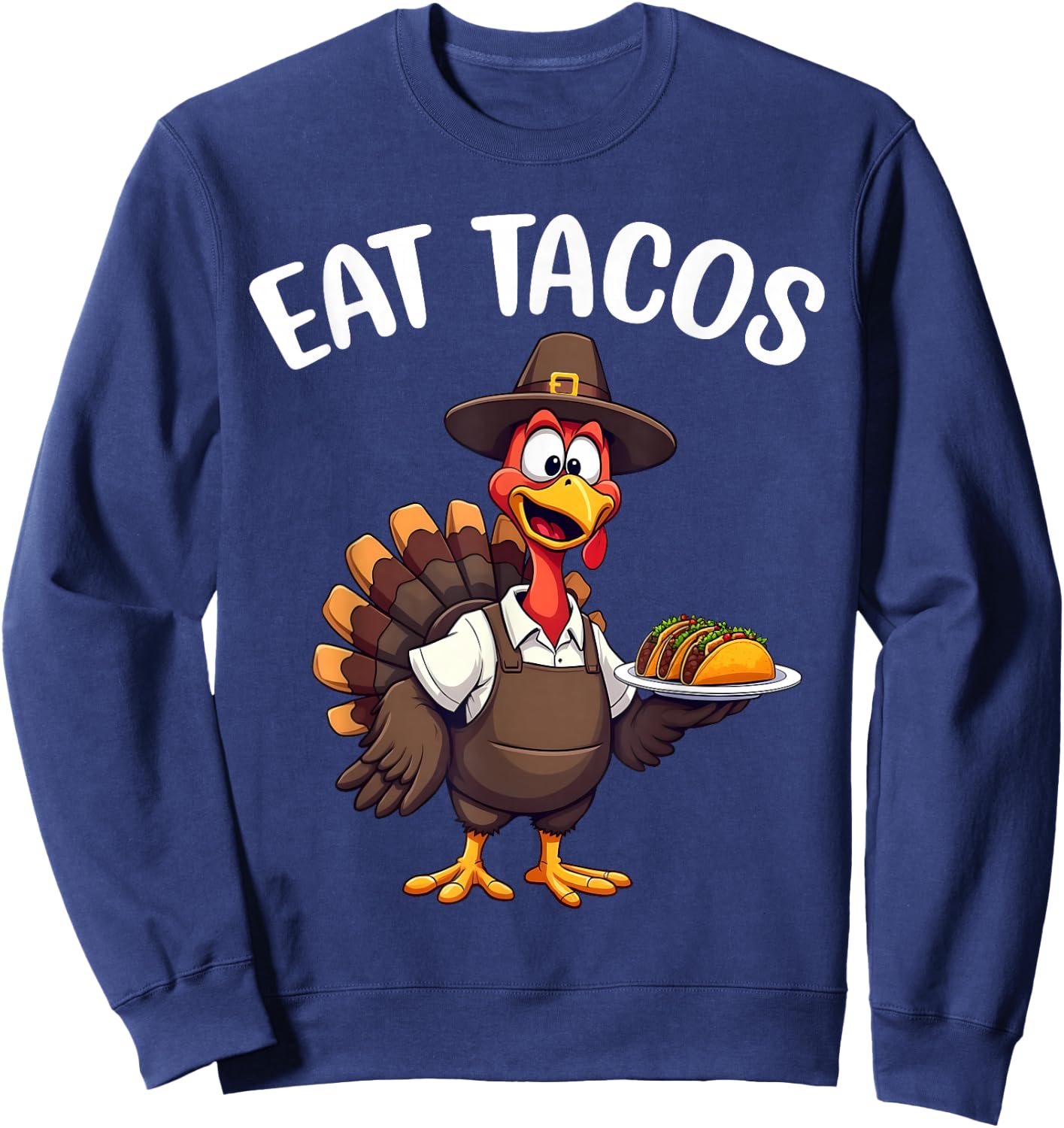 Funny Thanksgiving Turkey Eat Tacos Mexican Thanksgiving Sweatshirt - Sweatshirt | Navy