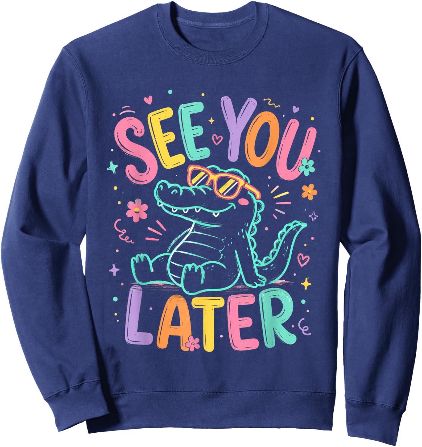 See You Later Teacher Summer Alligator Last Day of School Sweatshirt - Sweatshirt | Navy