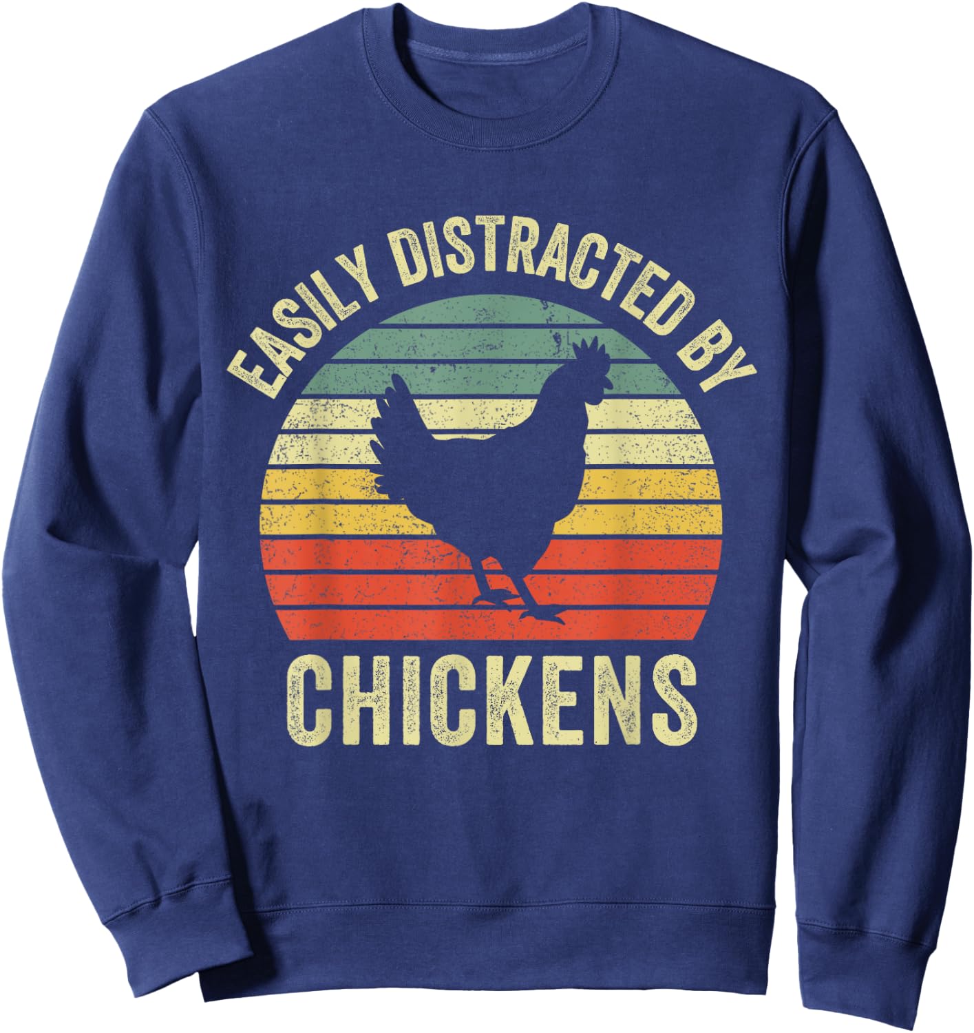 Easily Distracted By Chickens Funny Vintage Chicken Farm Sweatshirt - Sweatshirt | Navy