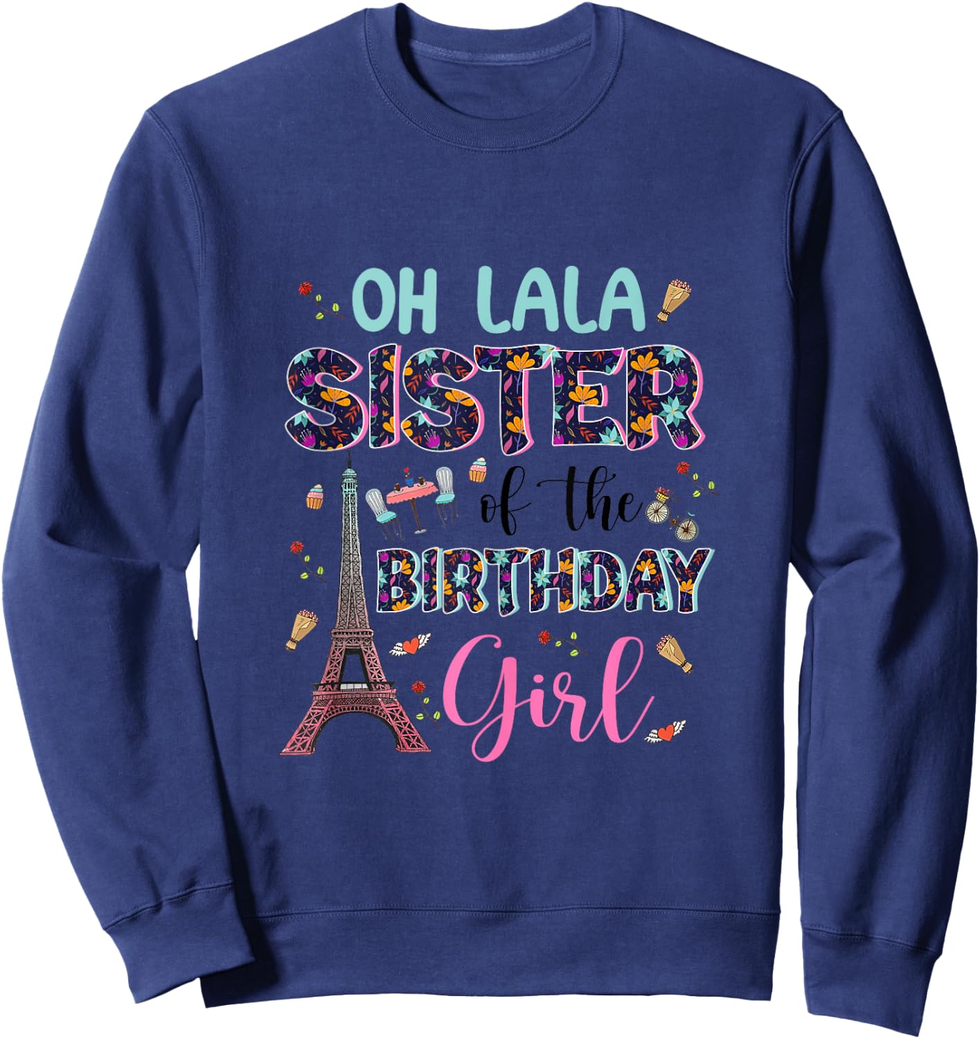Sister Of The Birthday Girl Shirt Paris Eiffel Tower Women Sweatshirt - Sweatshirt | Navy