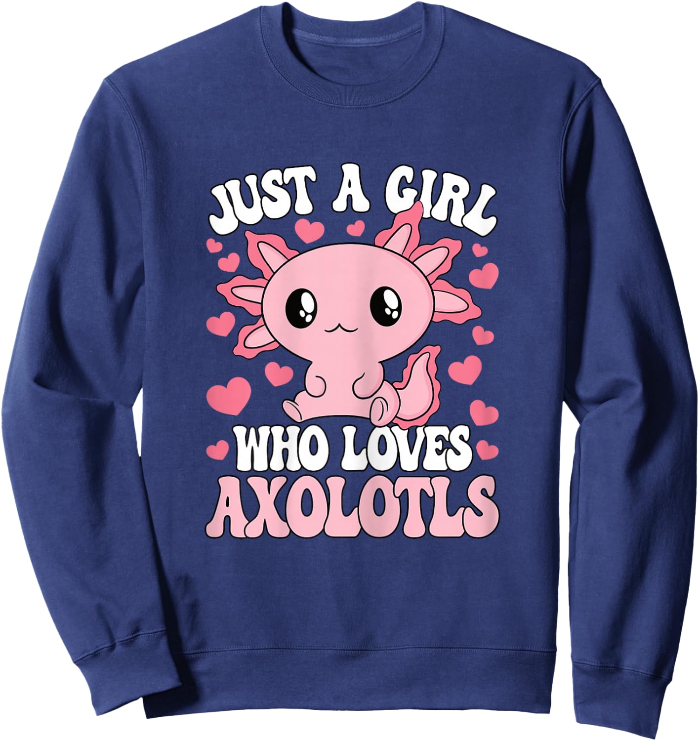 Just A Girl Who Loves Axolotls Pink Axolotl Girls Kids Sweatshirt - Sweatshirt | Navy