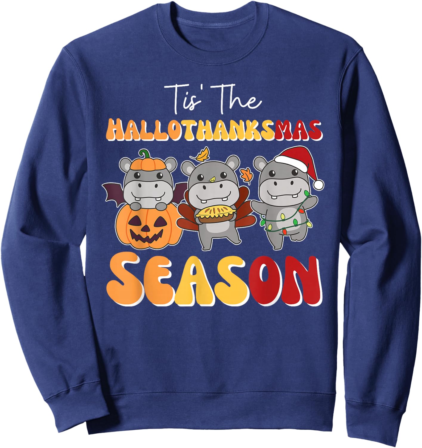 Hippo Christmas Halloween Tis' The Hallothanksmas Season Sweatshirt - Sweatshirt | Navy