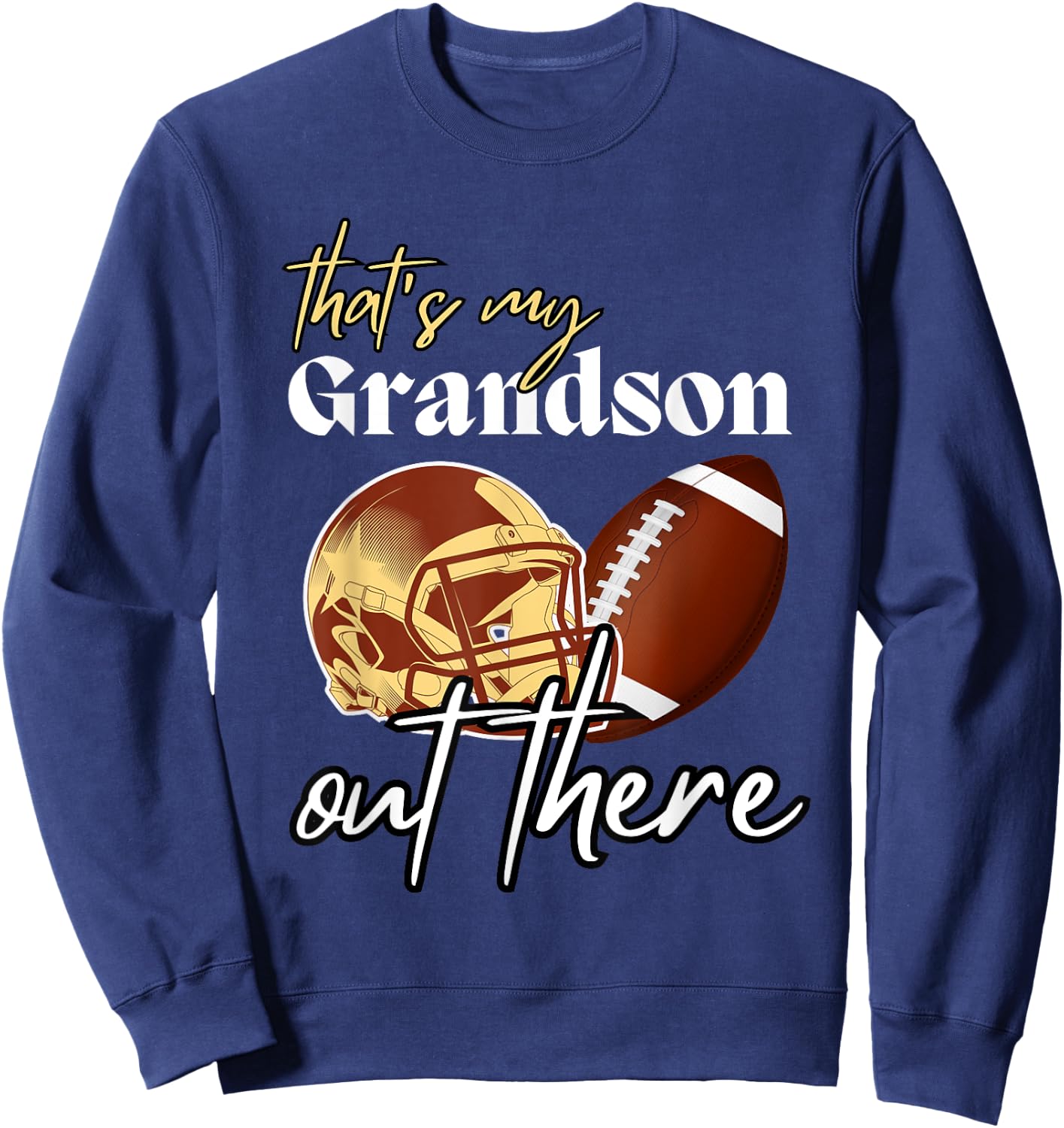 Football Grandma Grandpa That's My Grandson Out There Sweatshirt - Sweatshirt | Navy