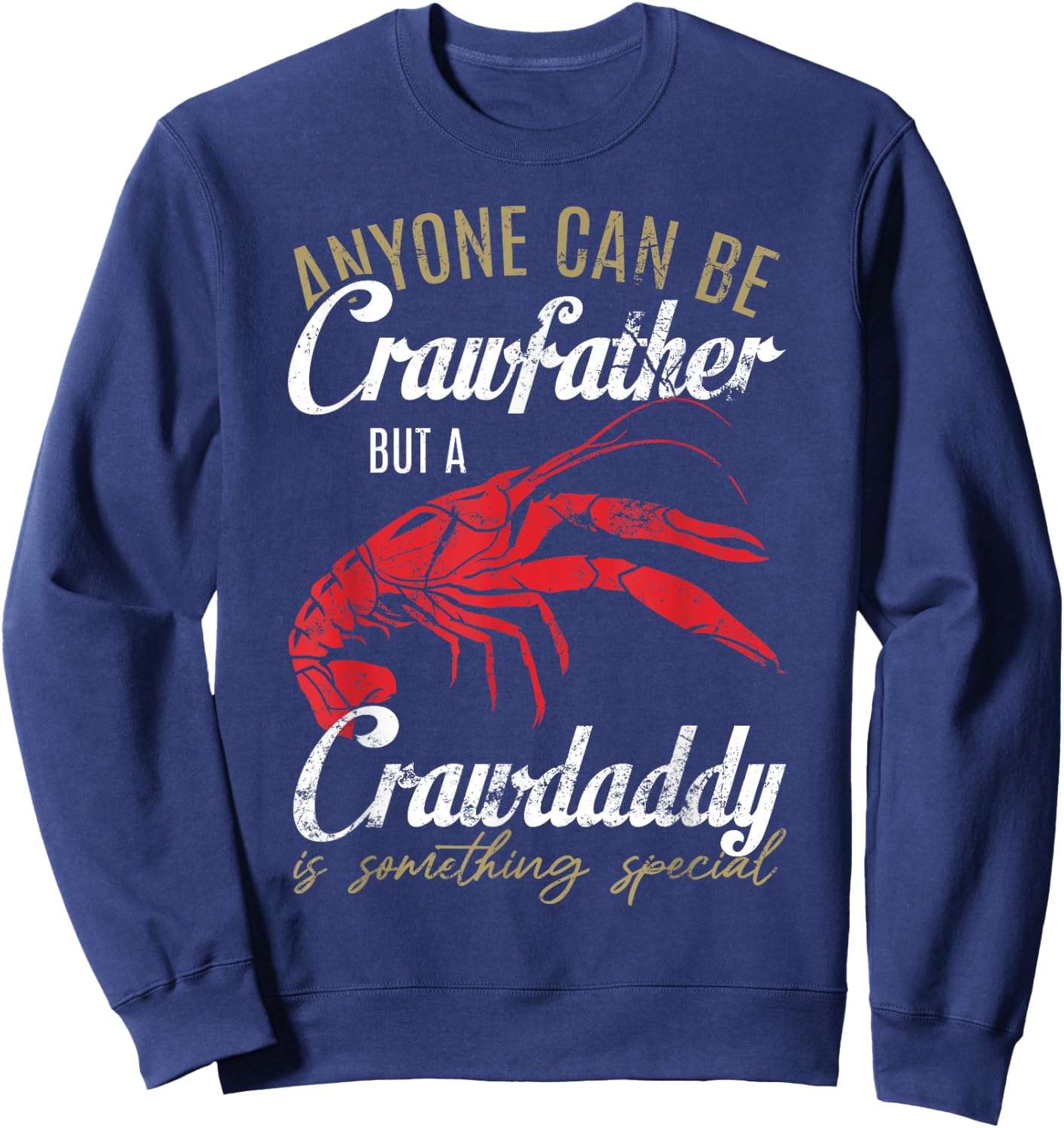 Anyone can be Crawfish Daddy Funny Sayings Crayfish Father Sweatshirt - Sweatshirt | Navy
