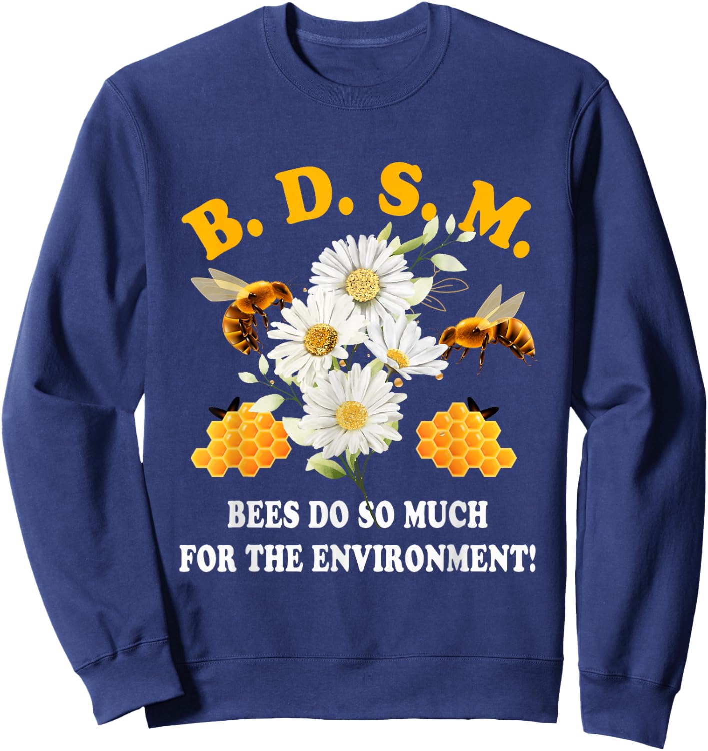 B D S M Bees Do So Much For The Environment Beekeeper Sweatshirt - Sweatshirt | Navy