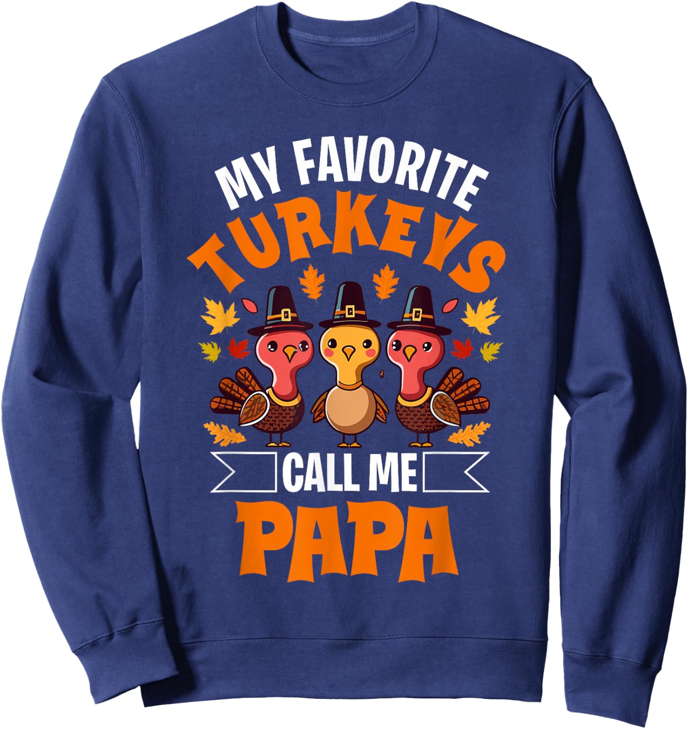 My Favorite Turkeys Call Me Papa Matching Thanksgiving Sweatshirt - Sweatshirt | Navy