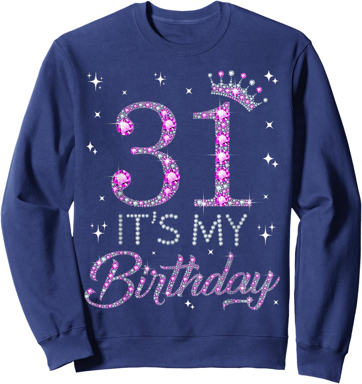 31 It's My Birthday Pink Crown 31st Birthday Gifts Sweatshirt - Sweatshirt | Navy