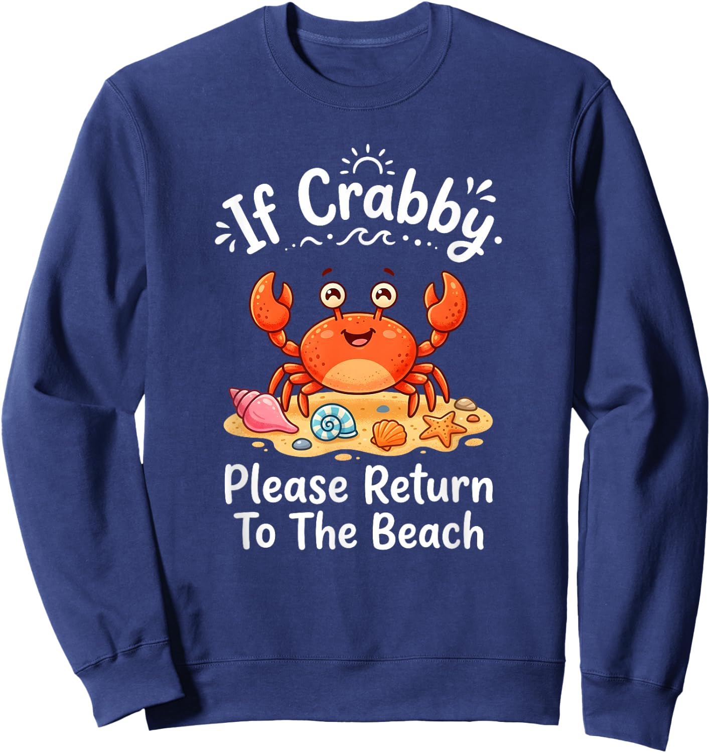 If Crabby Please Return to The Beach Funny Crab Pun Summer Sweatshirt - Sweatshirt | Navy