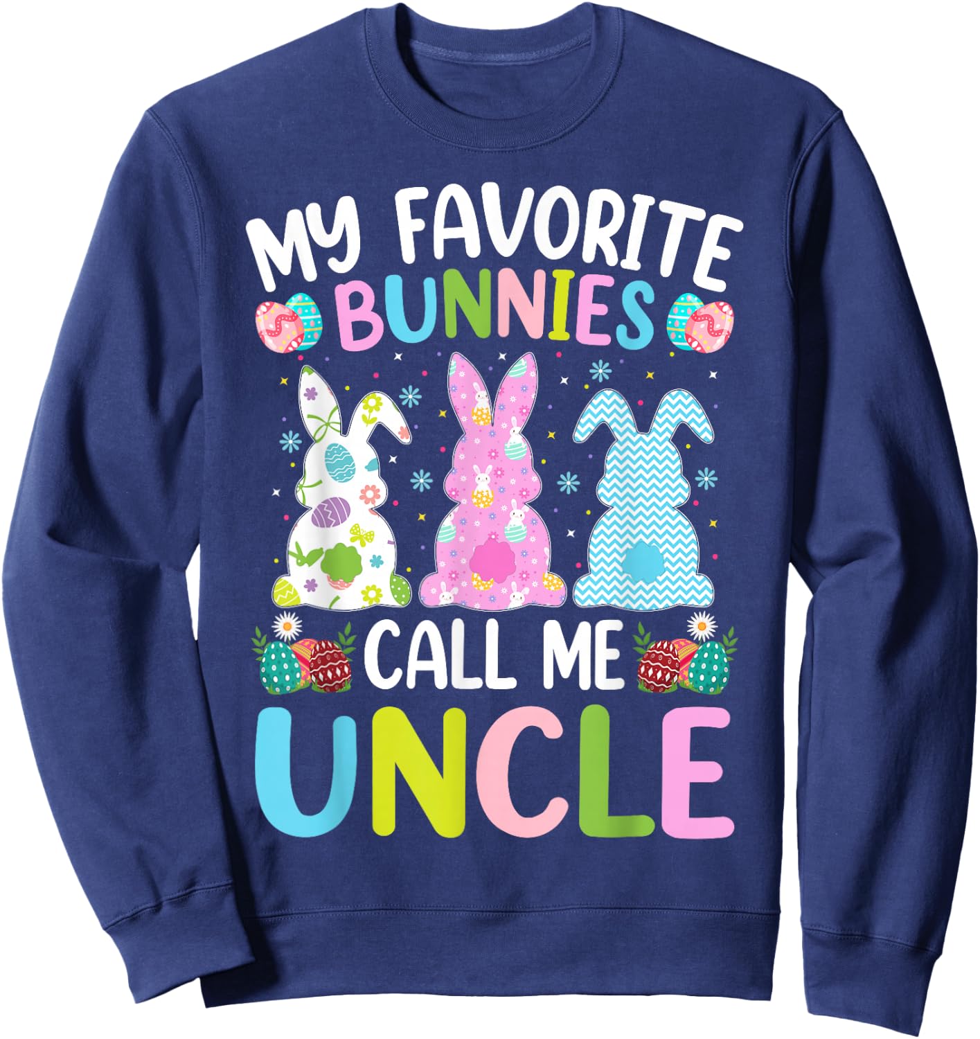 Uncle Bunny My Favorite Bunnies Call Me Uncle Easter Sweatshirt - Sweatshirt | Navy