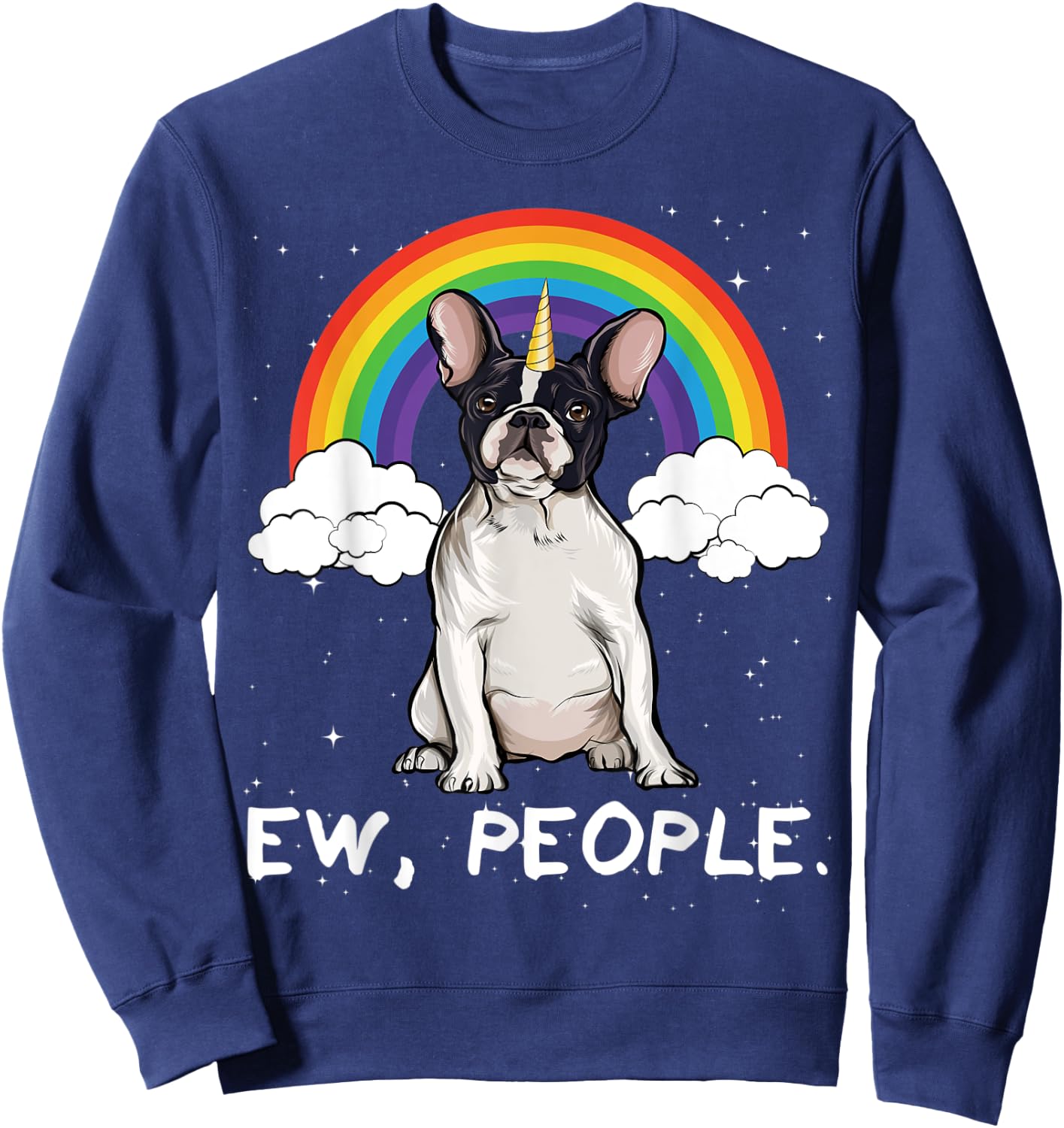 Rainbow French Bulldog Ew People Unicorn Dog Sweatshirt - Sweatshirt | Navy