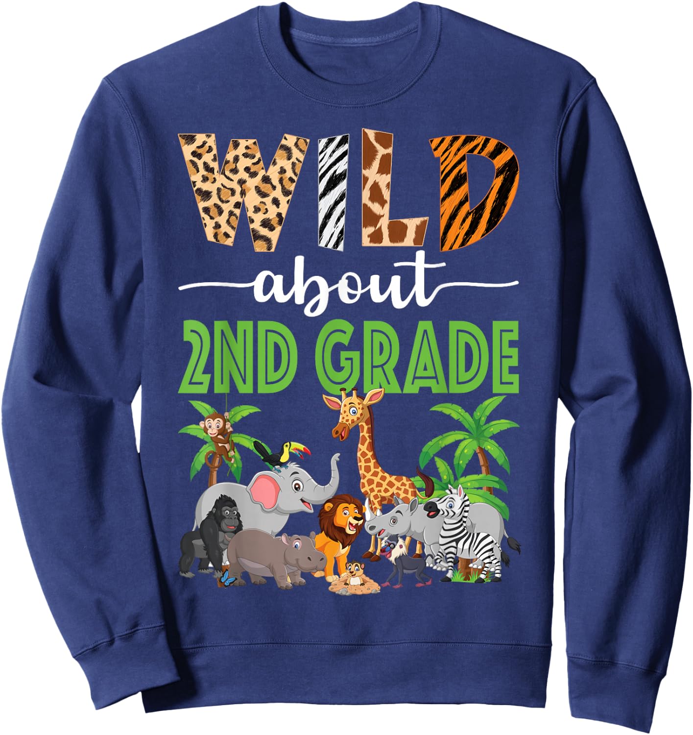 Wild About 2nd Grade Teacher Student Second Grade Zoo Safari Sweatshirt - Sweatshirt | Navy