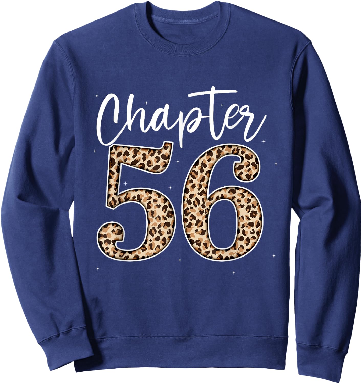 Chapter 56 Leopard For 56th Birthday Men and Women Sweatshirt - Sweatshirt | Navy