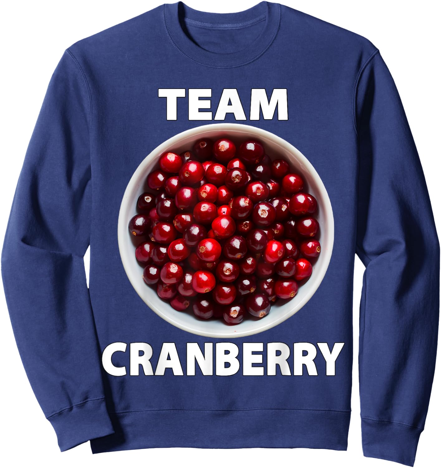 Team Cranberry Funny Thanksgiving Christmas Foodie Sweatshirt - Sweatshirt | Navy