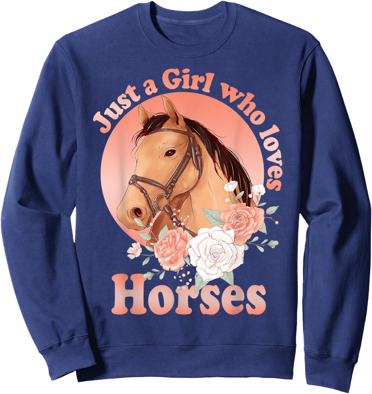 Cute Horse With Saying - Just A Girl Who Loves Horses Sweatshirt - Sweatshirt | Navy