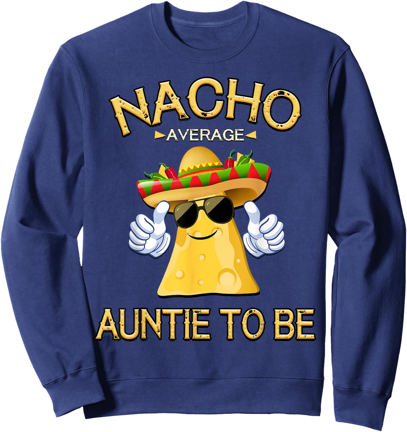 Nacho Average Auntie To Be Cinco De Mayo Mexican Fiesta Sweatshirt - Sweatshirt | Navy