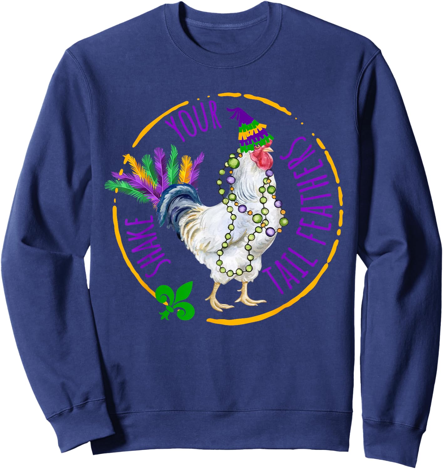 Chicken Mardi Gras Shake Your Tail Farming Feathers Carnival Sweatshirt - Sweatshirt | Navy