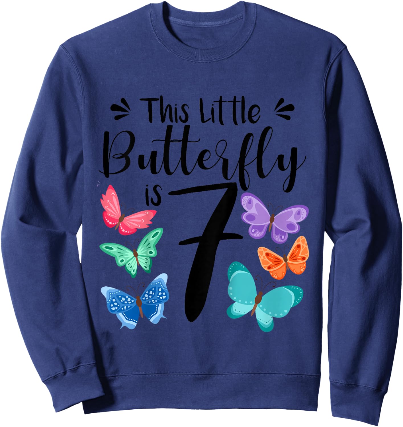7 Year Old Butterfly Birthday Girls 7th Girl Party Gift Sweatshirt - Sweatshirt | Navy