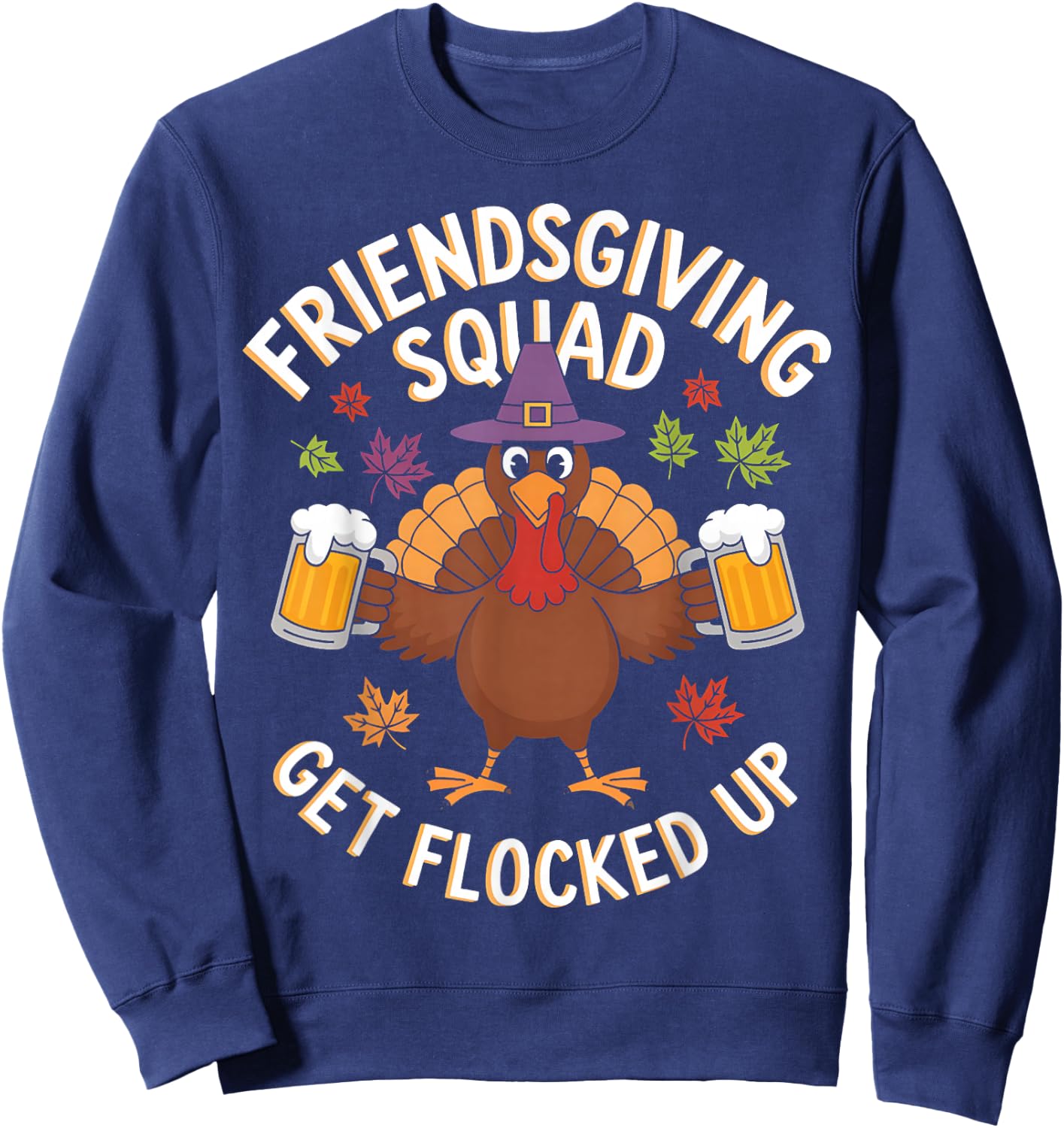 Friendsgiving Squad Get Flocked Up Thanksgiving Men Women Sweatshirt - Sweatshirt | Navy