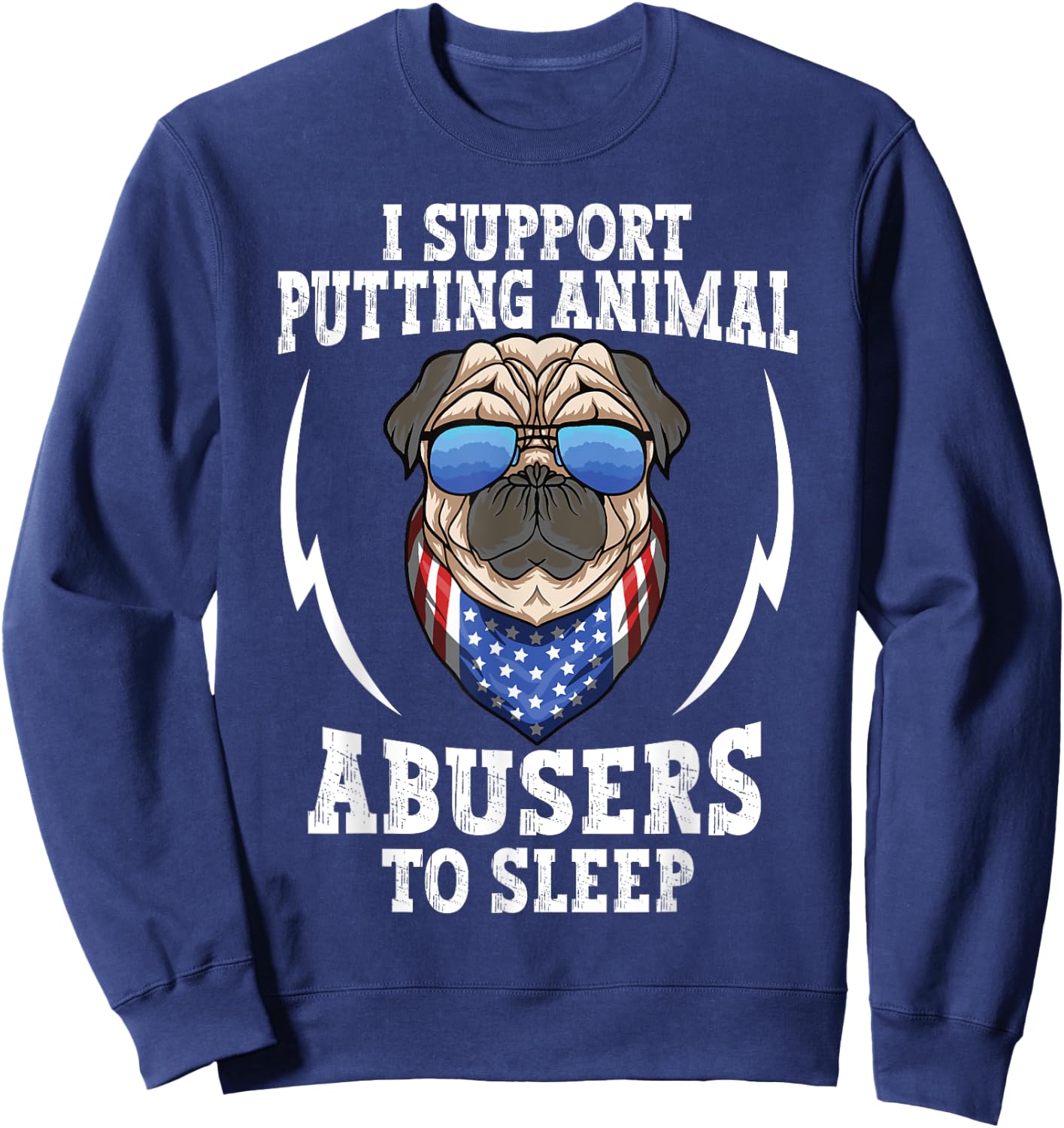 Animal Cruelty - I Support Putting Animal Abusers To Sleep Sweatshirt - Sweatshirt | Navy