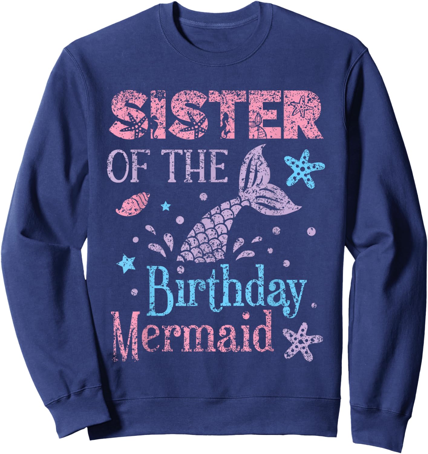 Sister The Birthday Mermaid Party Mermaid Sweatshirt - Sweatshirt | Navy