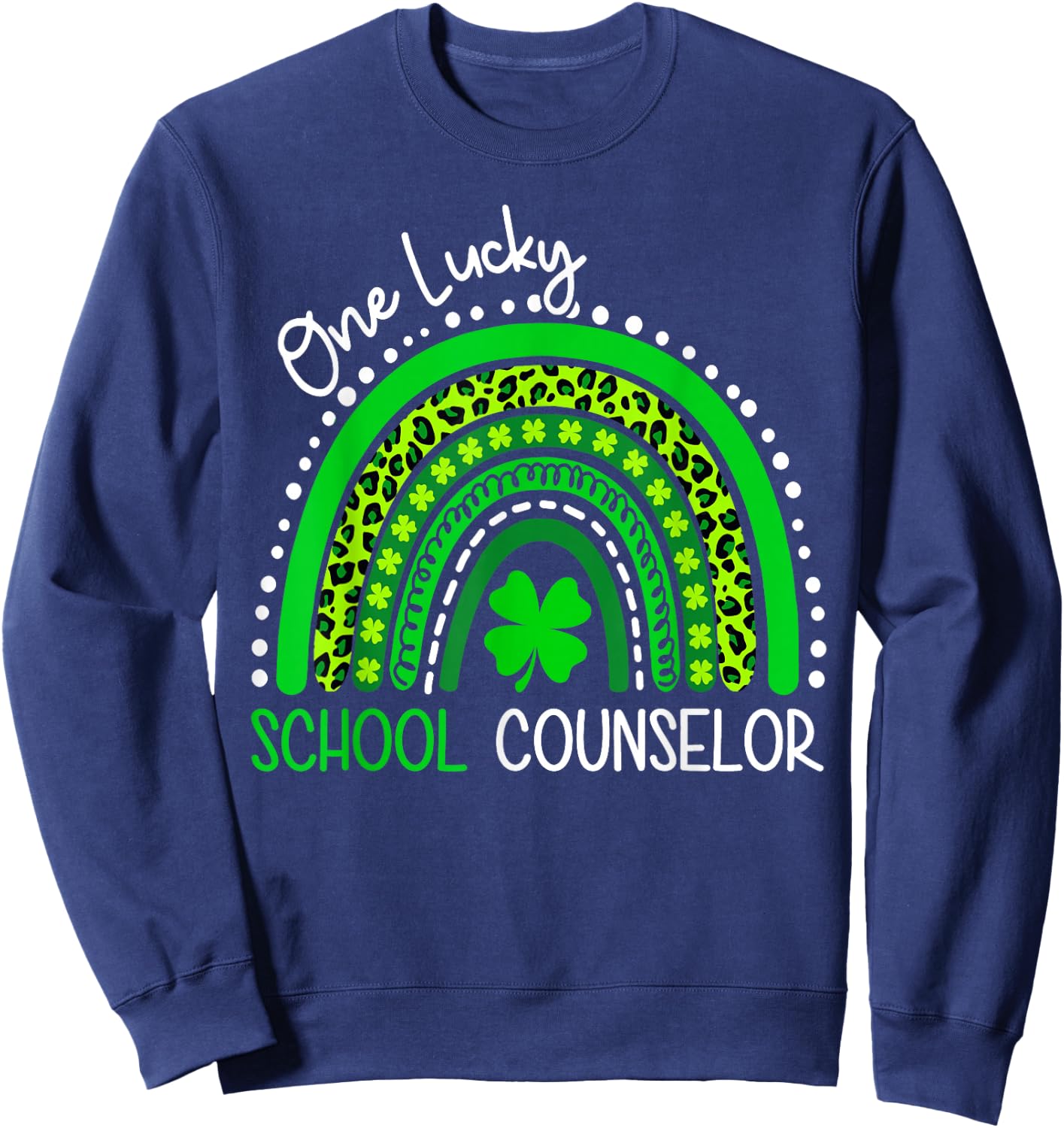 One Lucky School Counselor St Patrick's Day Shamrock Rainbow Sweatshirt - Sweatshirt | Navy