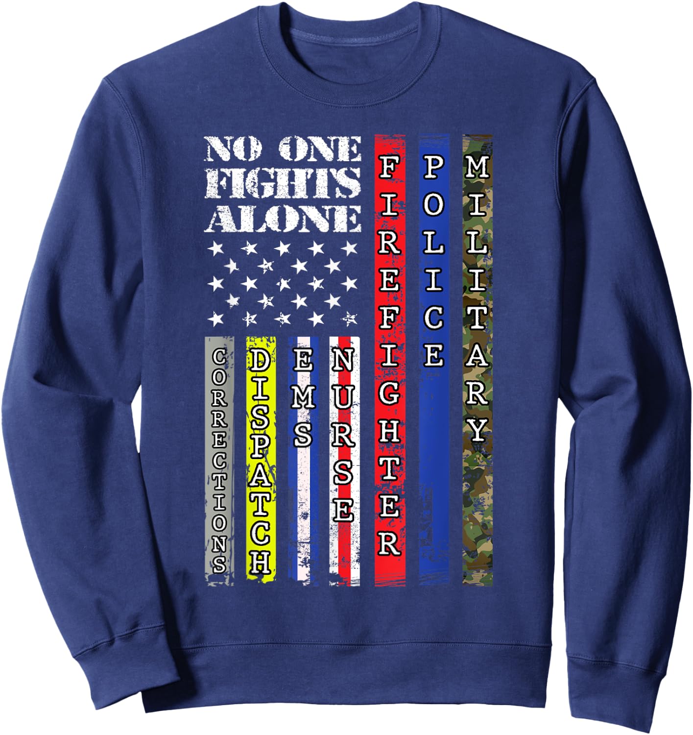 No One Military Fights Alone Patriotic USA Flag 4th of July Women Kids Men Sweatshirt - Sweatshirt | Navy