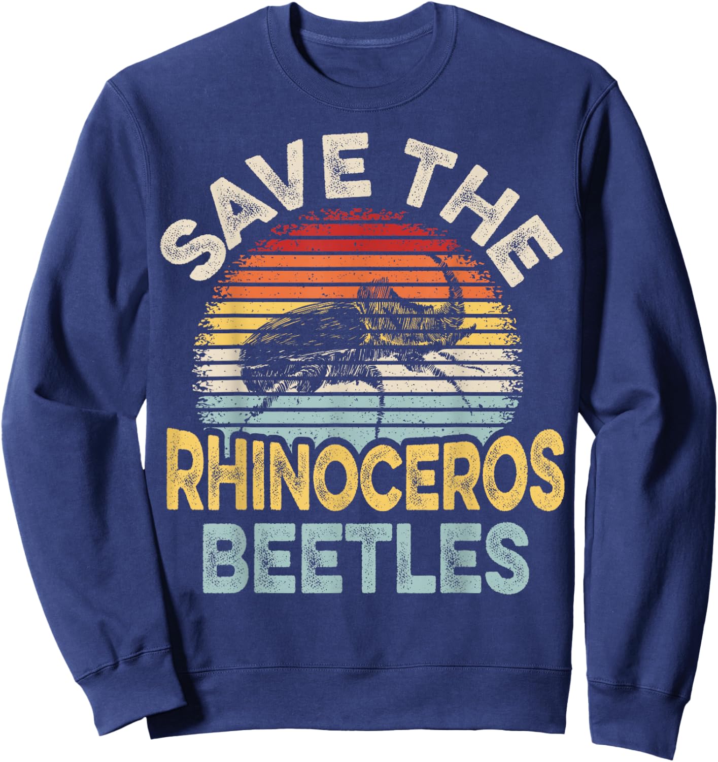 Save the Rhinoceros Beetles Quote for a Rhino Beetle Fan Sweatshirt - Sweatshirt | Navy