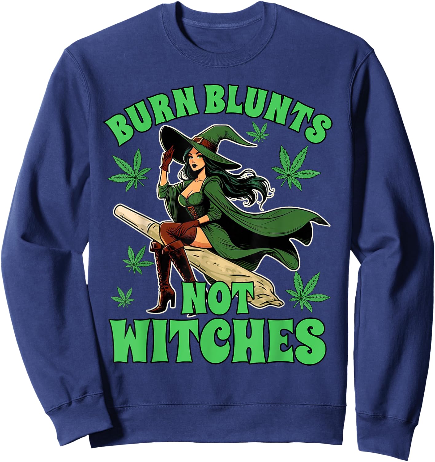 Weed Stoner Cannabis Witch Halloween Burn Blunts Not Witches Sweatshirt - Sweatshirt | Navy