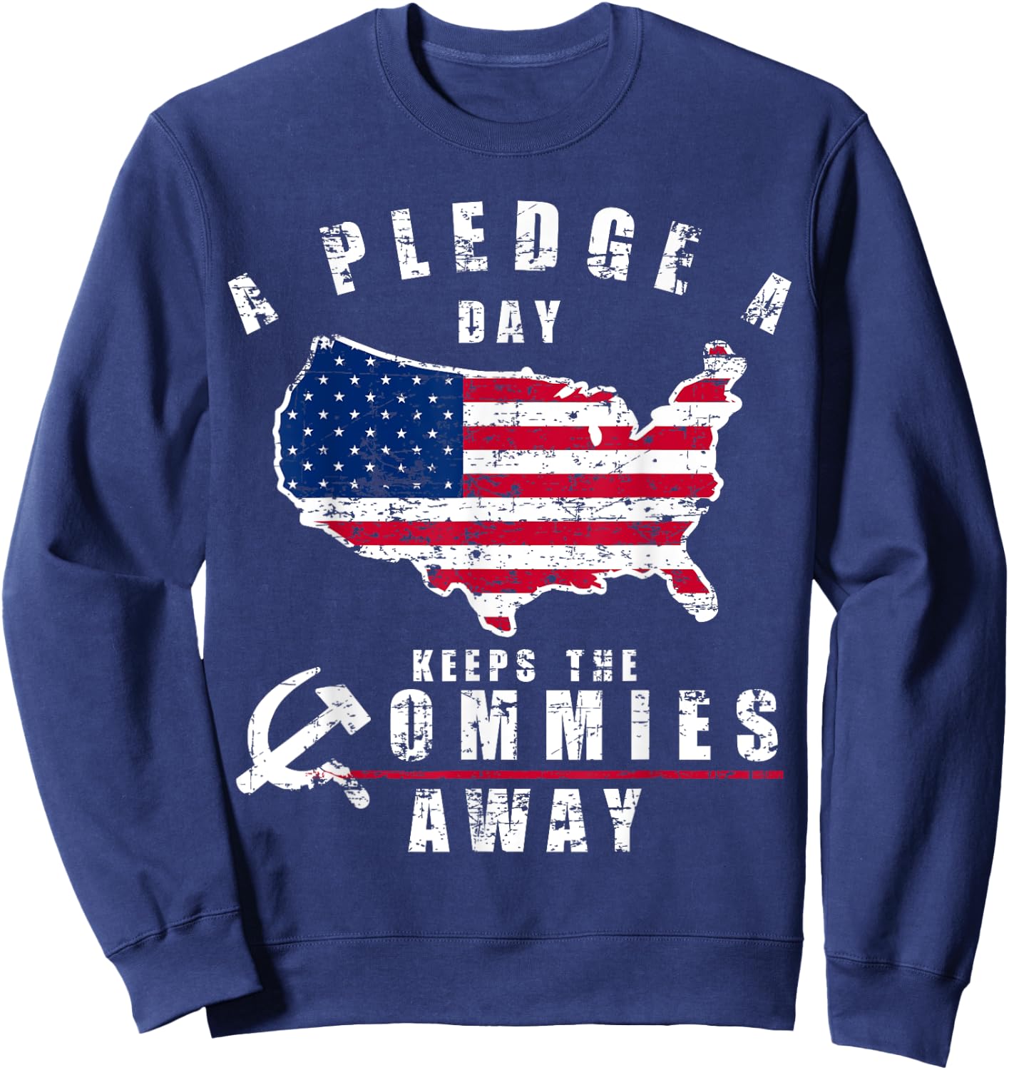 A Pledge A Day Keeps The Commies Away Shirt Sweatshirt - Sweatshirt | Navy