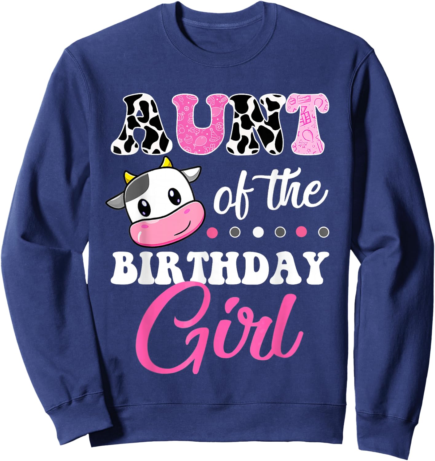 Aunt Of The Birthday Girl Family Matching Shirt Farm Cow Sweatshirt - Sweatshirt | Navy