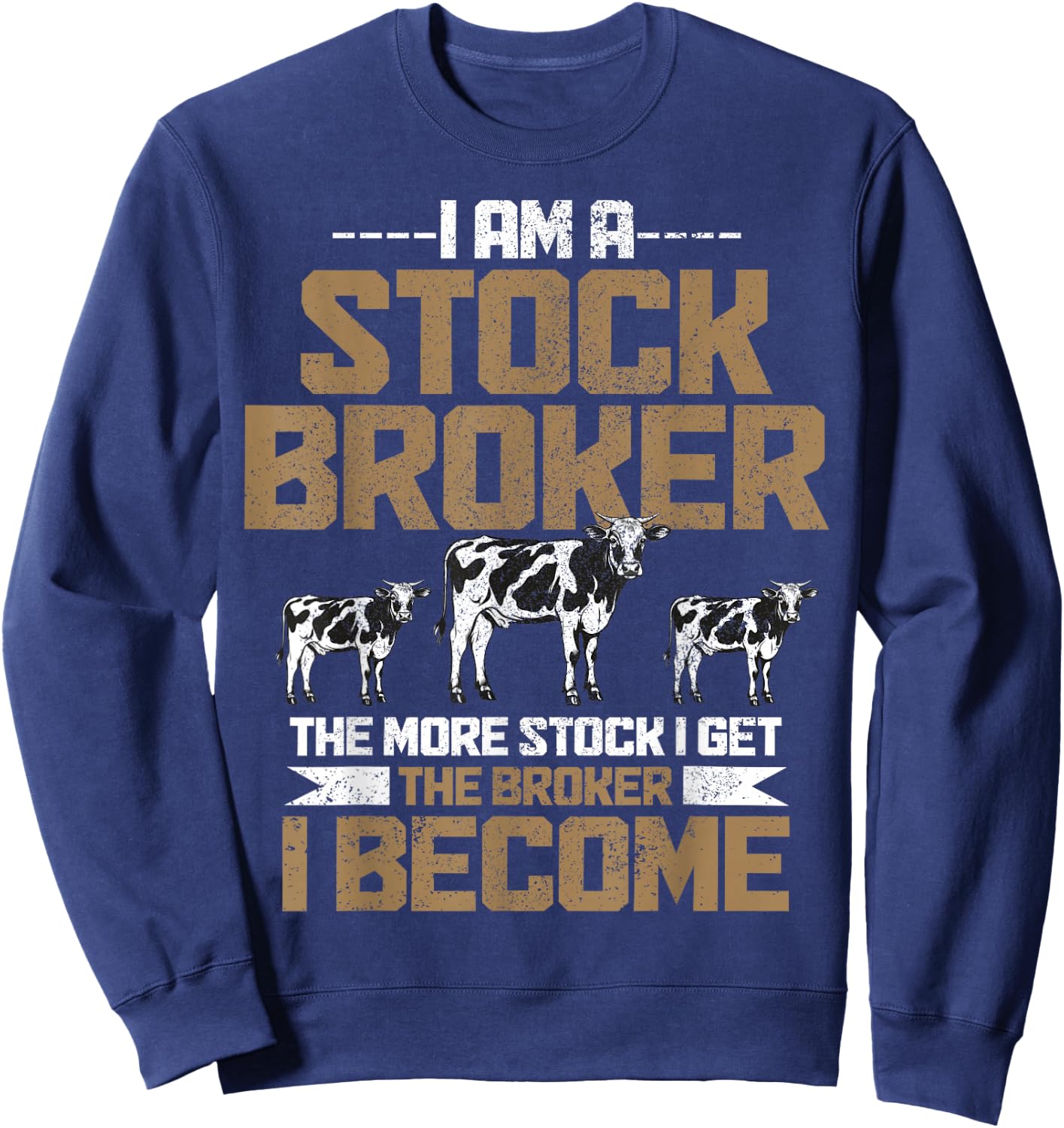 Funny Farmer Rancher Stock Broker Cattle Farming Cow Farm Sweatshirt - Sweatshirt | Navy