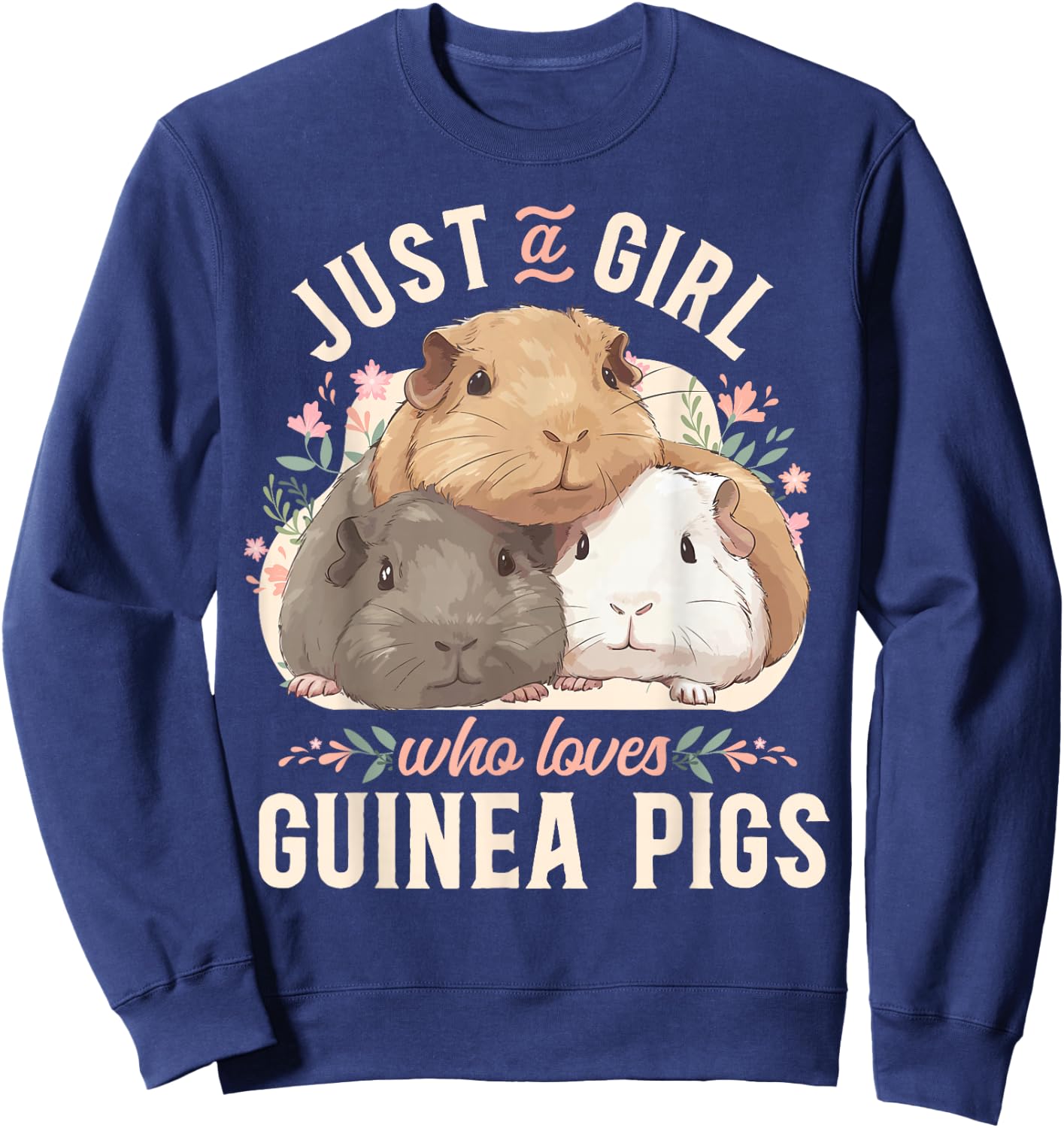 Guinea Pig Just A Girl Who Loves Guinea Pigs Sweatshirt - Sweatshirt | Navy