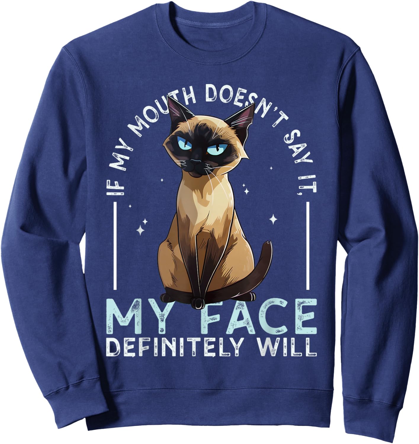 If my Mouth doesn't say it, my Face definitely will Costume Sweatshirt - Sweatshirt | Navy