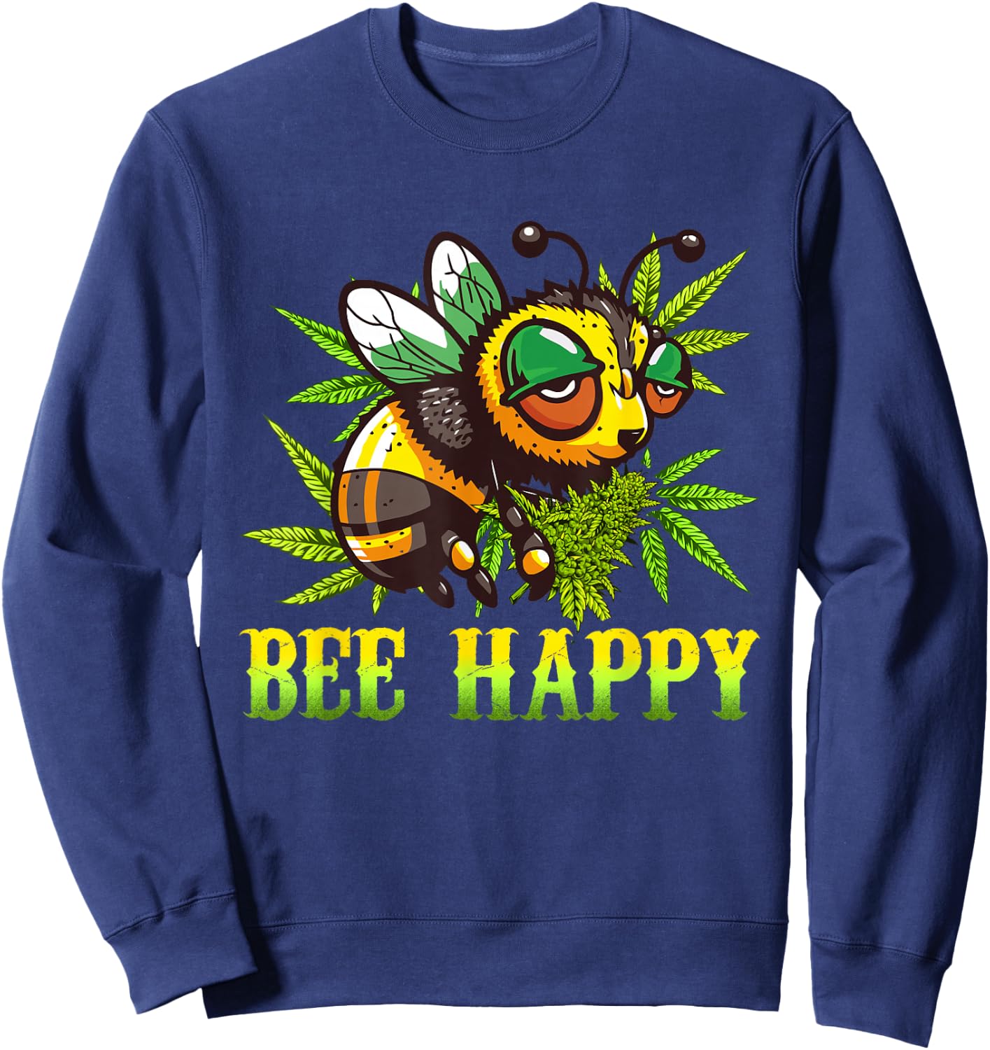 Funny Bee Happy Cannabis Weed Lover Marijuana 420 Day Sweatshirt - Sweatshirt | Navy