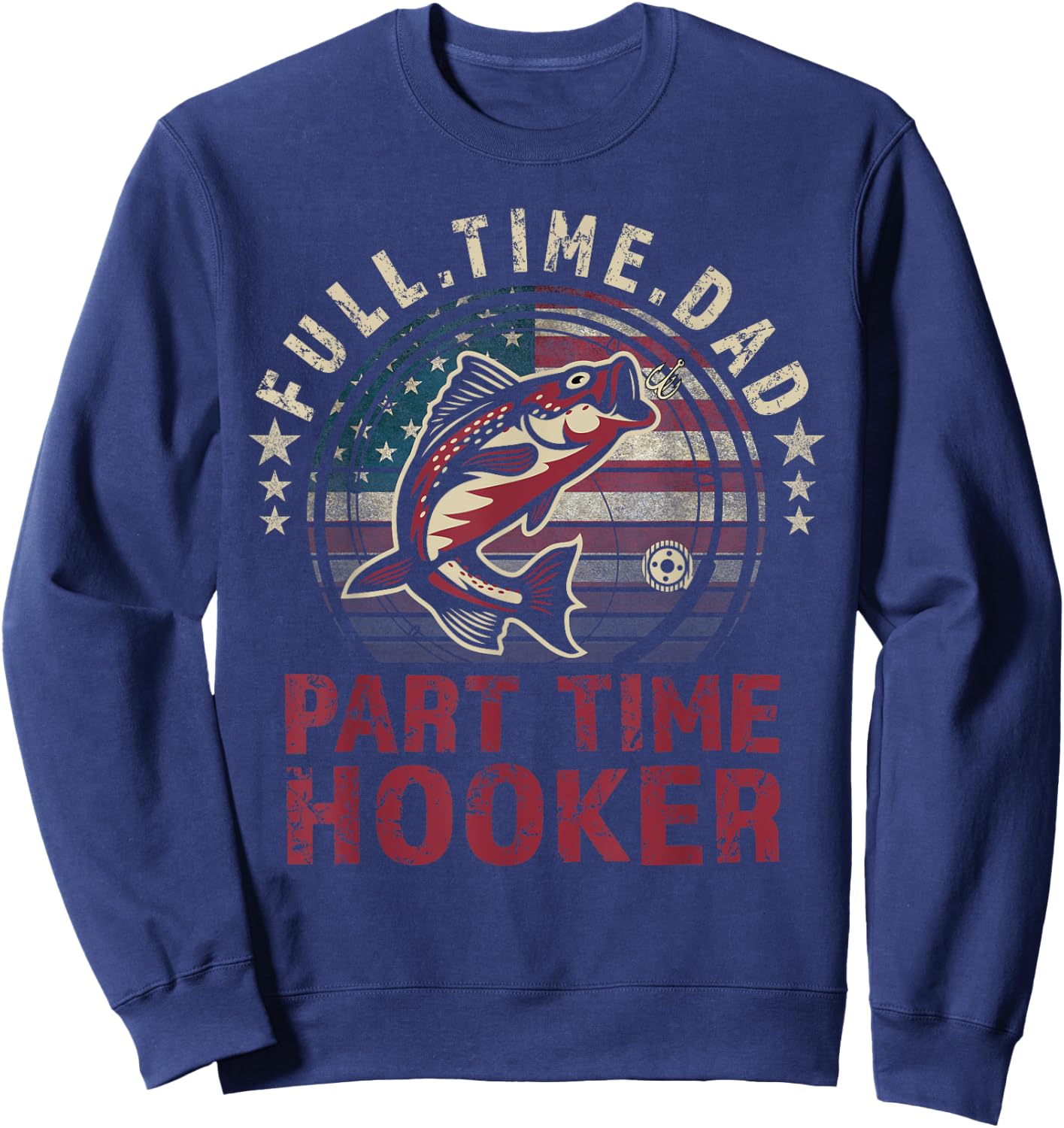 Fishing-Shirt Full Time Dad Part Time Hooker Funny Bass Dad Sweatshirt - Sweatshirt | Navy